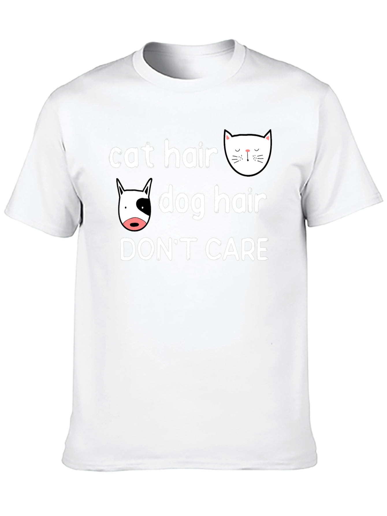 Cat & Dog Hair Dont Care T-Shirt