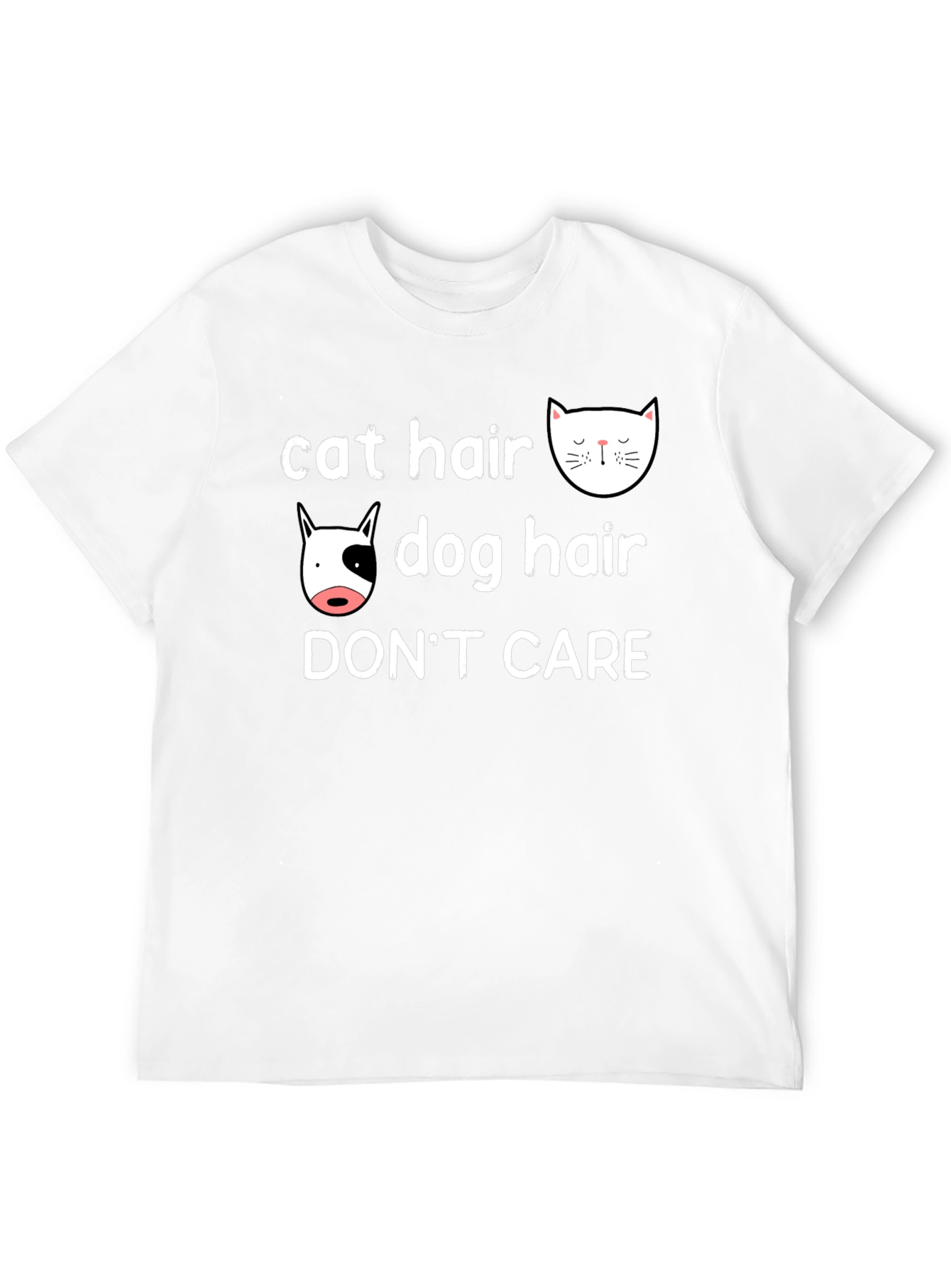 Cat & Dog Hair Dont Care T-Shirt