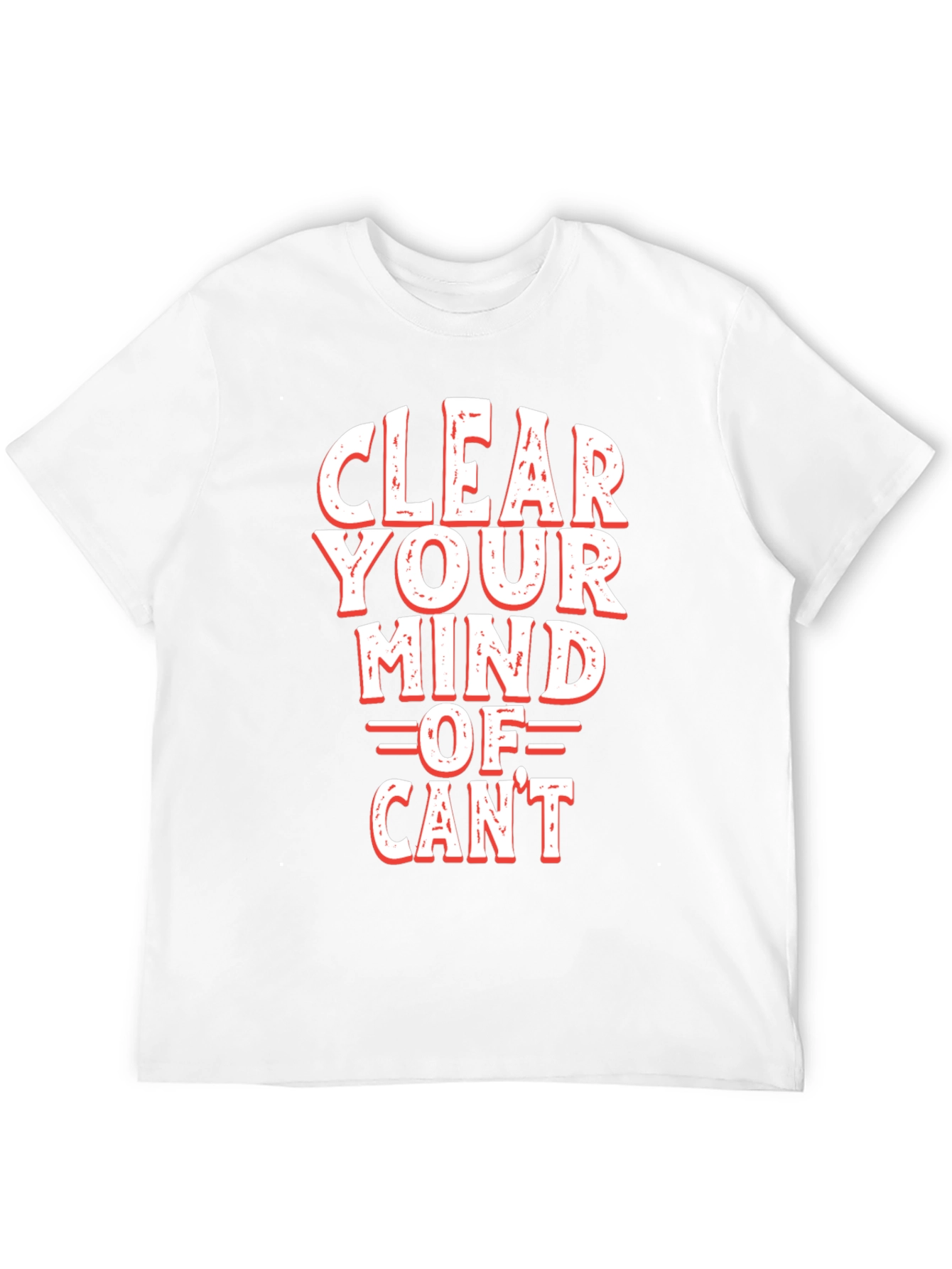 Motivational Clear Your Mind Of Cant Graphic Tee