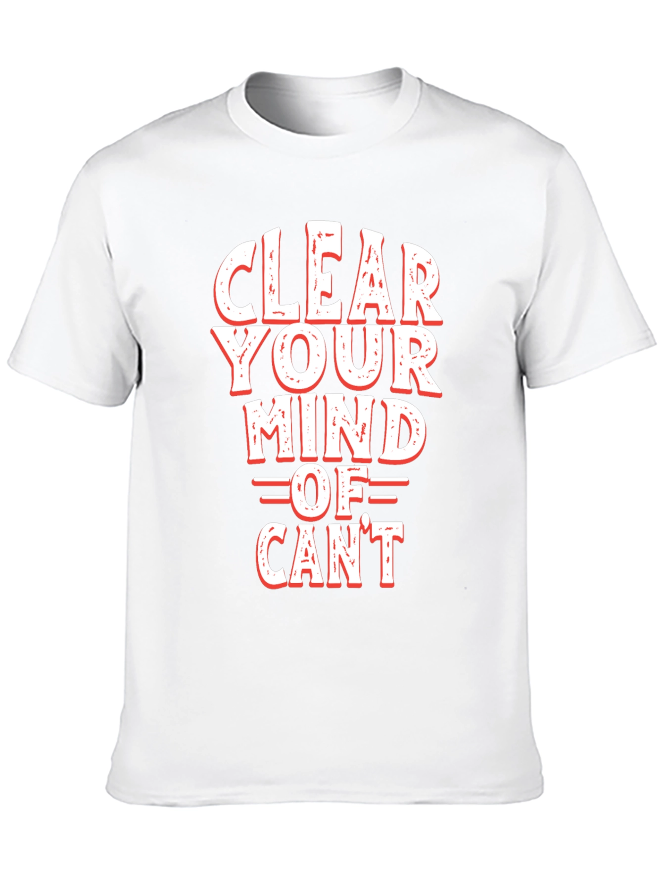 Motivational Clear Your Mind Of Cant Graphic Tee