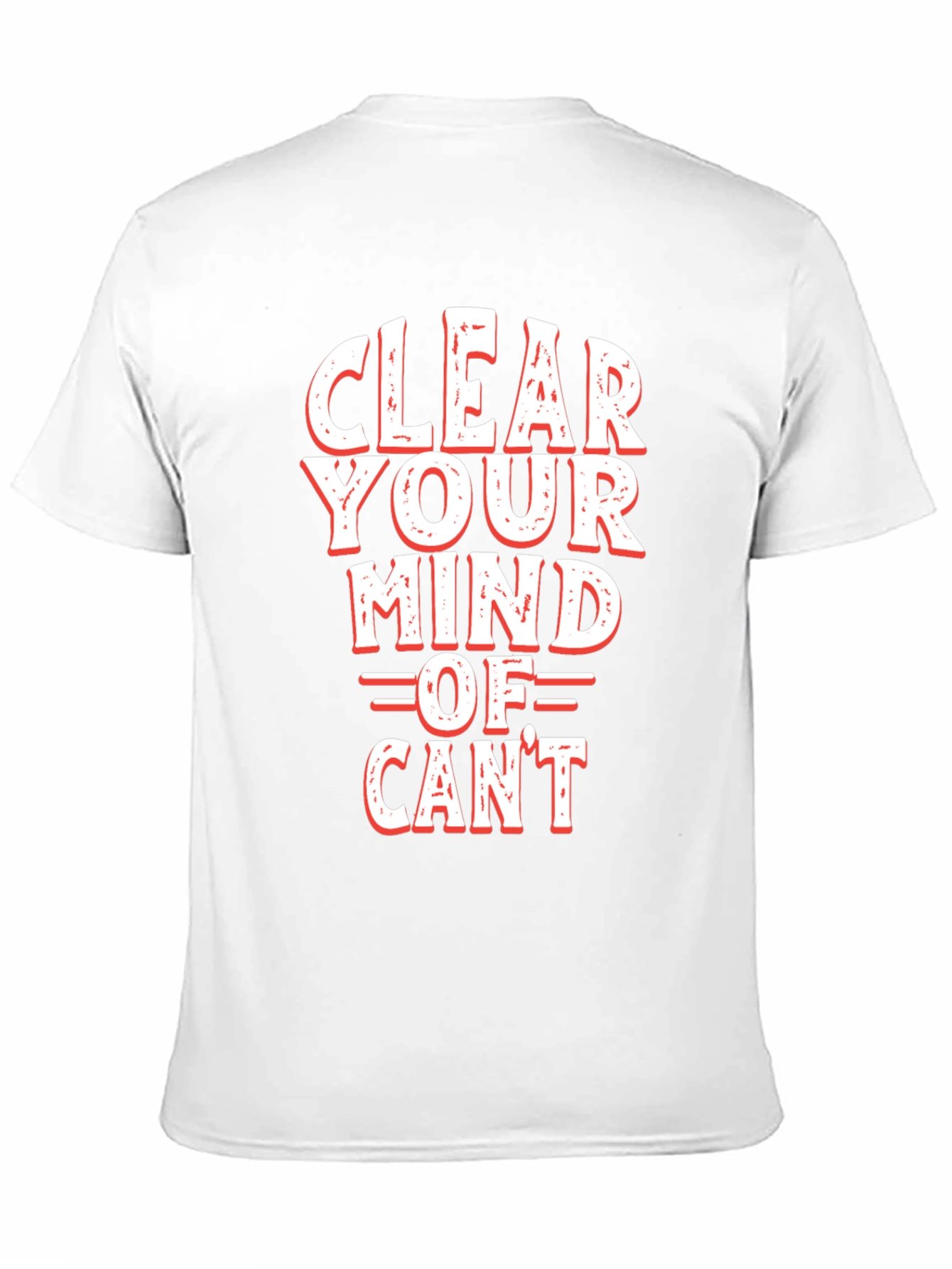Motivational Clear Your Mind Of Cant Graphic Tee