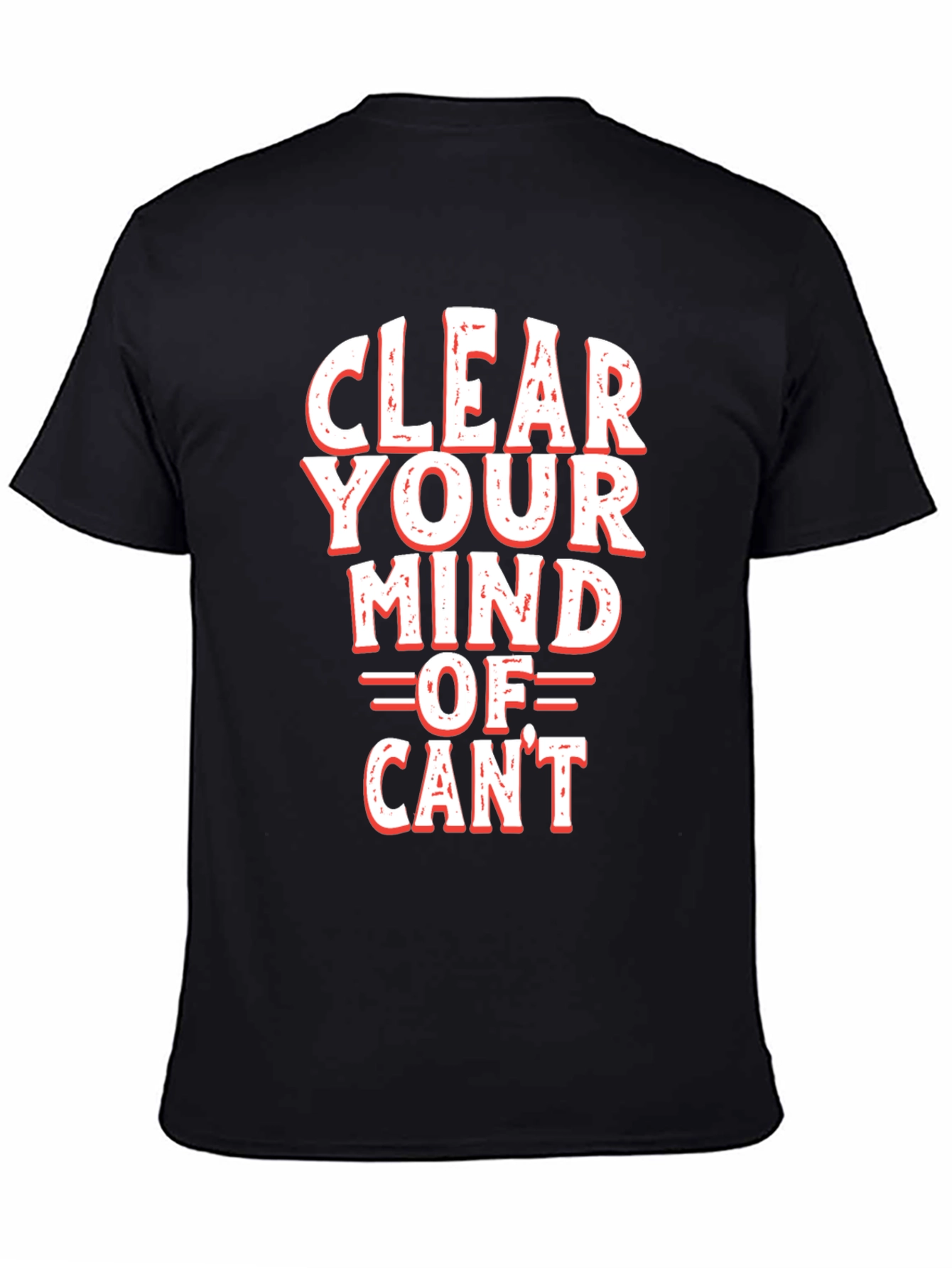Motivational Clear Your Mind Of Cant Graphic Tee