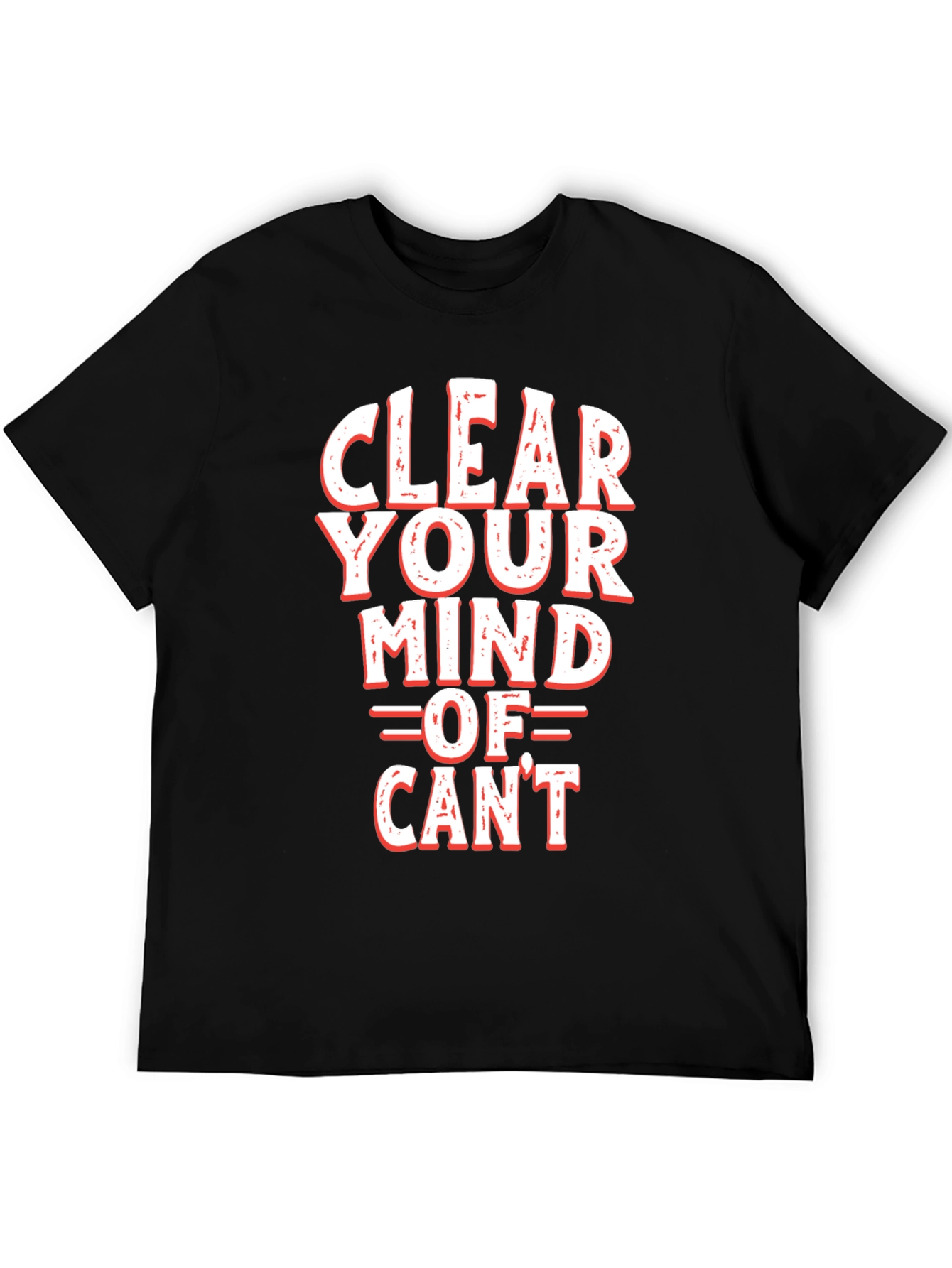 Motivational Clear Your Mind Of Cant Graphic Tee