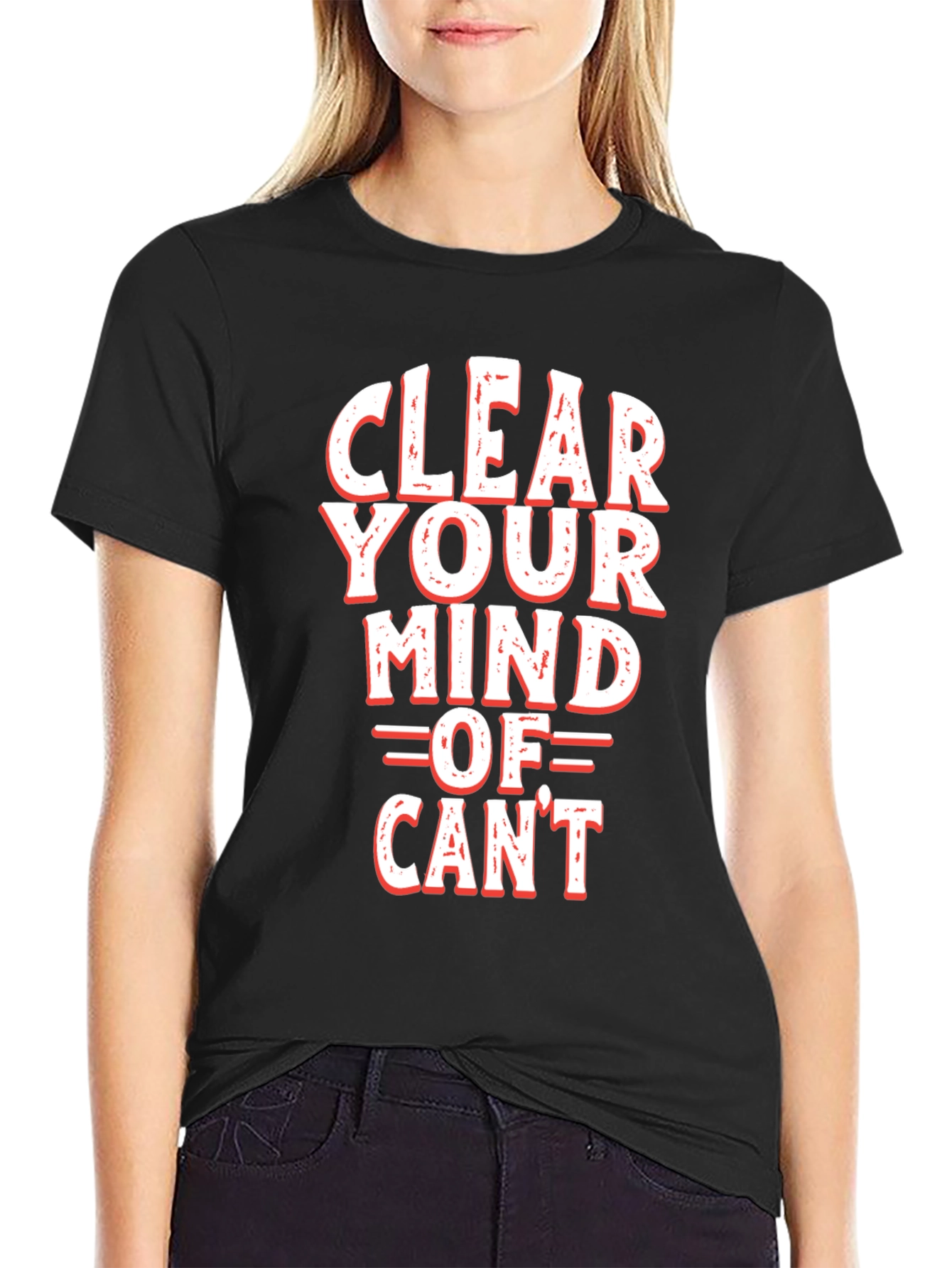 Motivational Clear Your Mind Of Cant Graphic Tee
