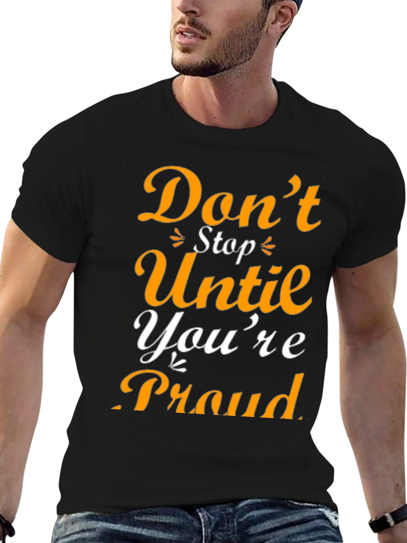 Motivational Graphic T-Shirt - Dont Stop Until Youre Proud