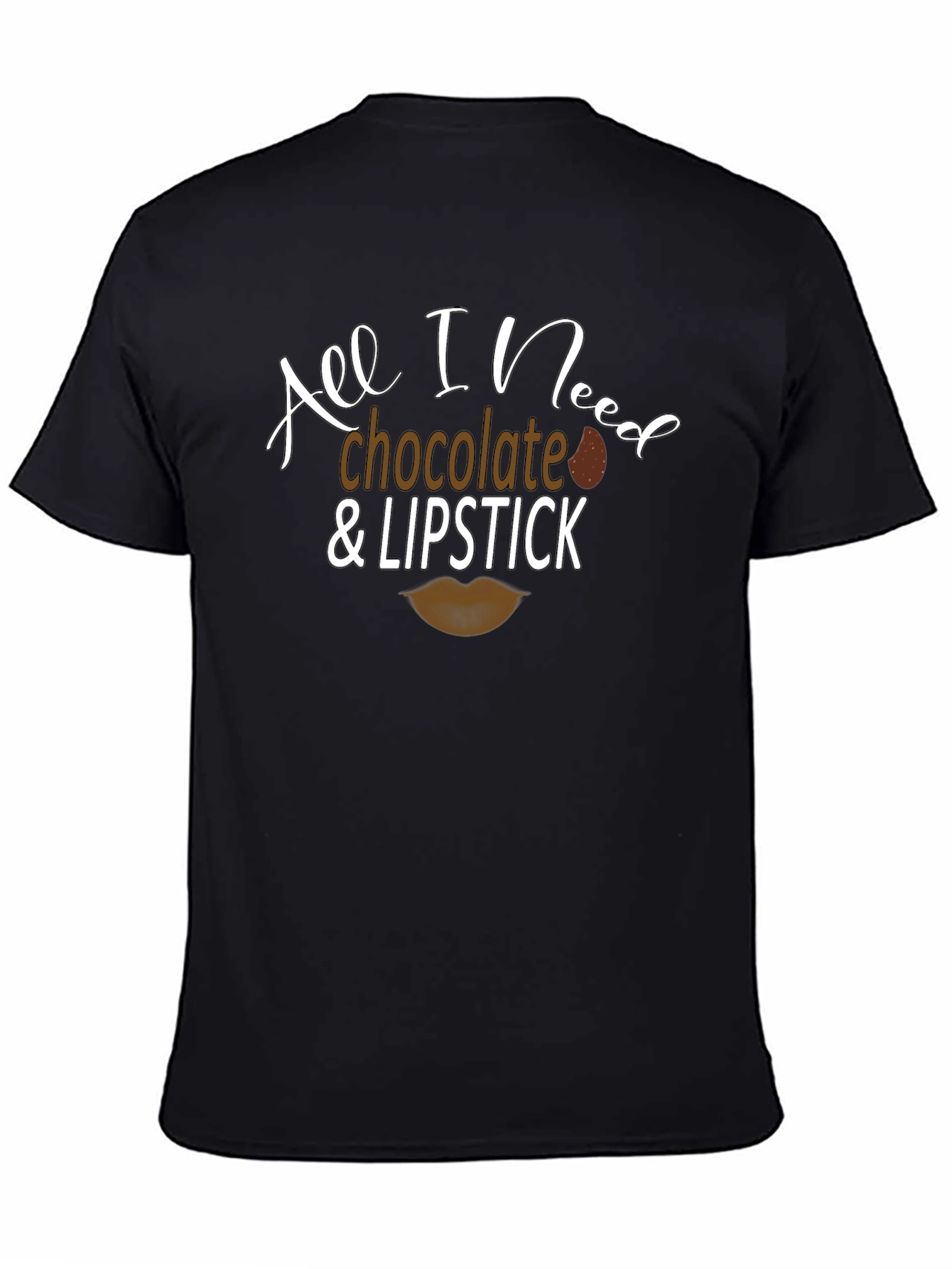 All I Need Chocolate and Lipstick Graphic Tee
