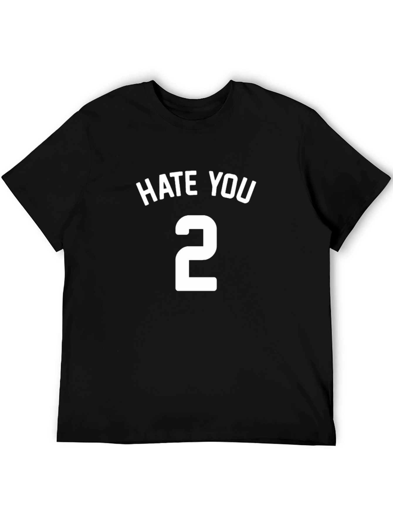 Hate You Number 2 T-Shirt Funny Graphic Tee