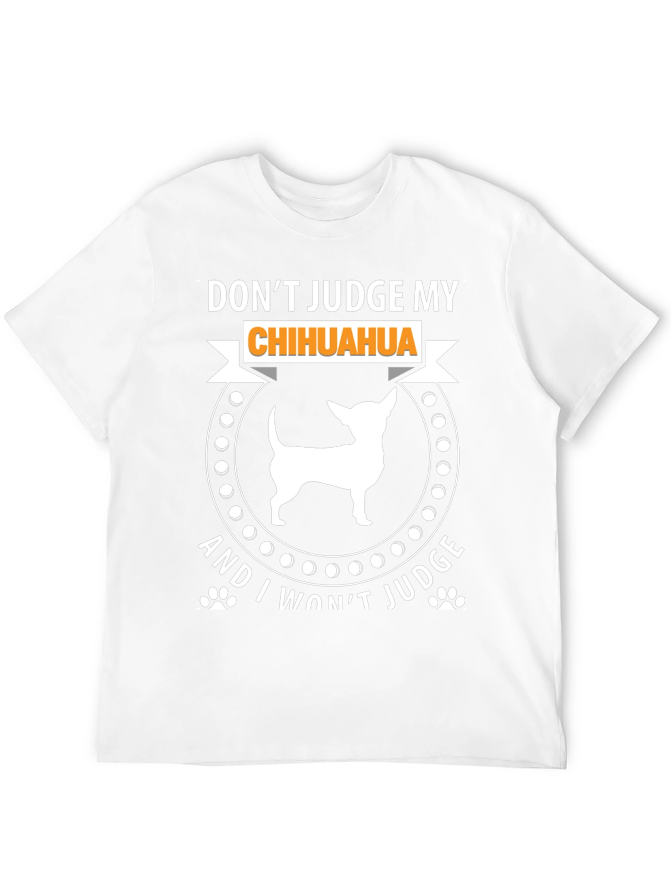 Dont Judge My Chihuahua T-Shirt