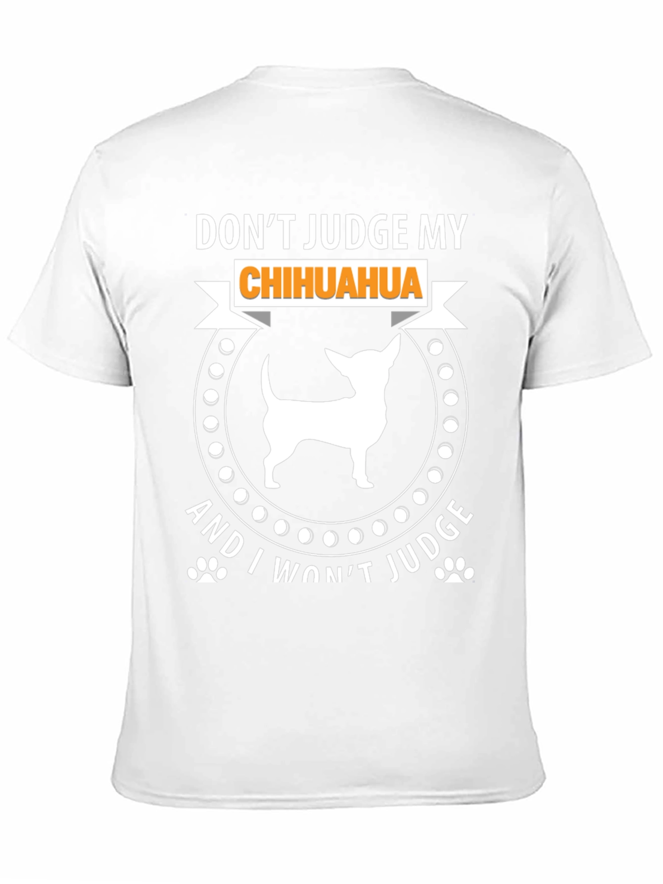 Dont Judge My Chihuahua T-Shirt