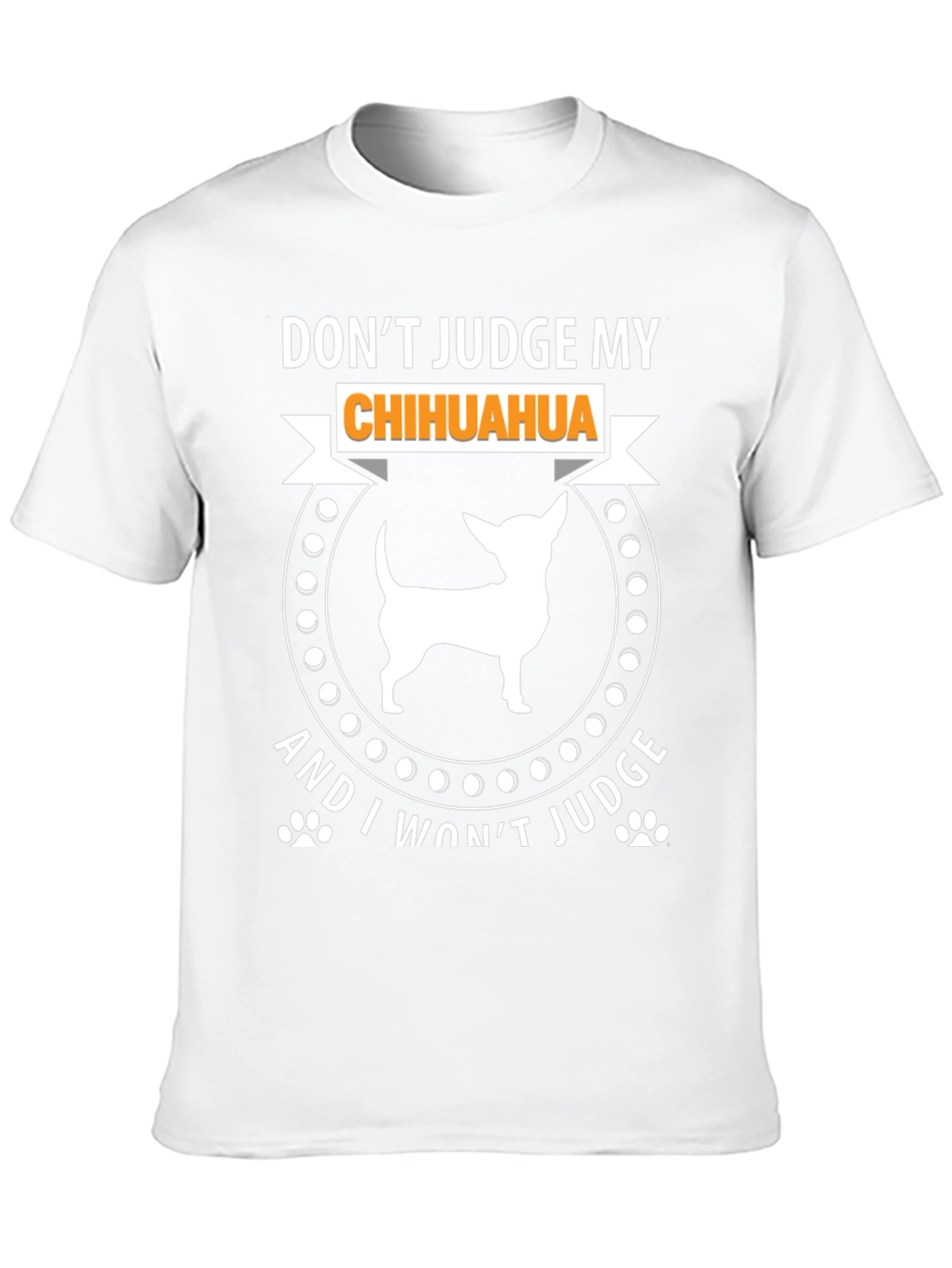 Dont Judge My Chihuahua T-Shirt