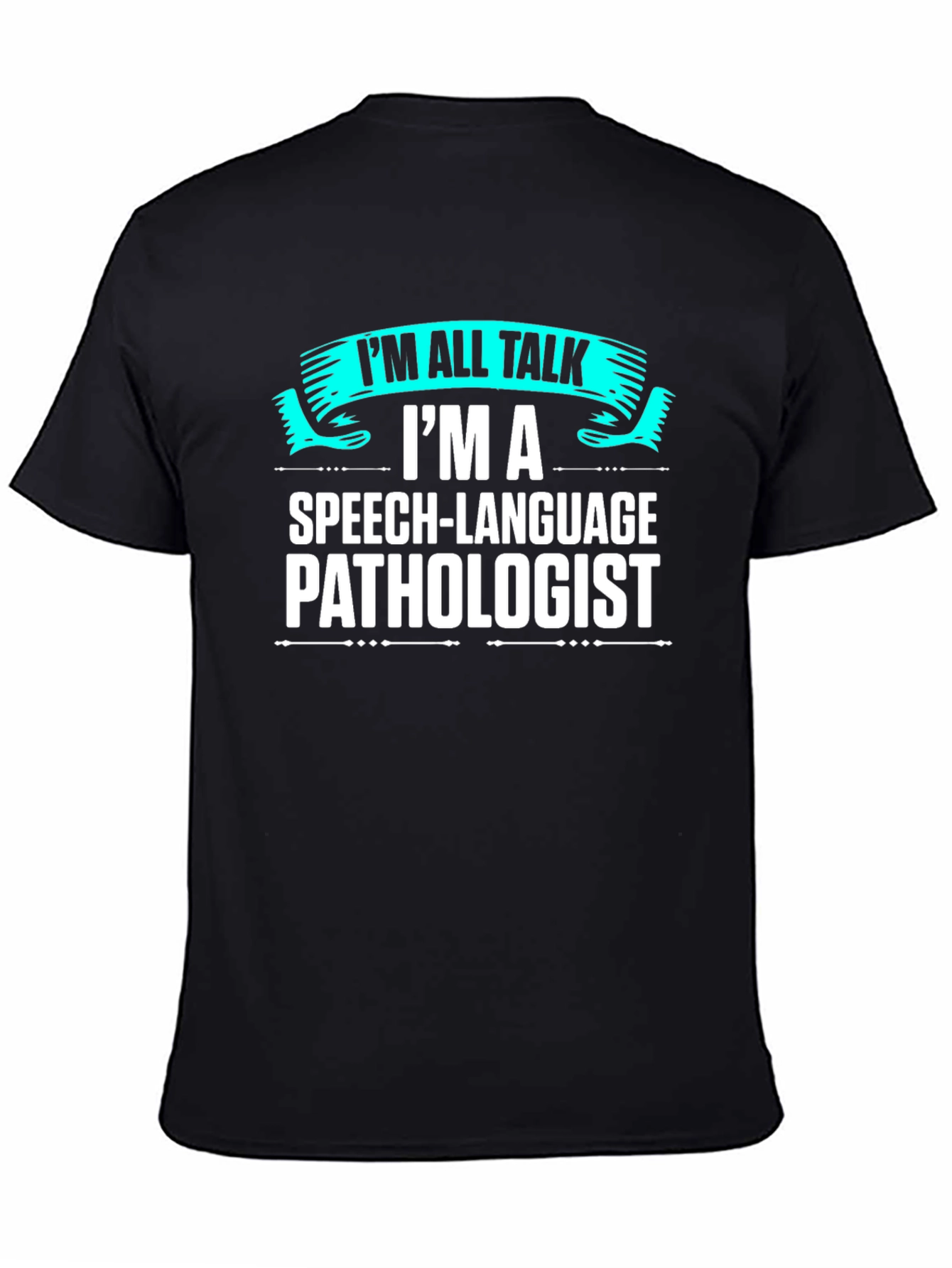 Speech Language Pathologist Im All Talk T-Shirt