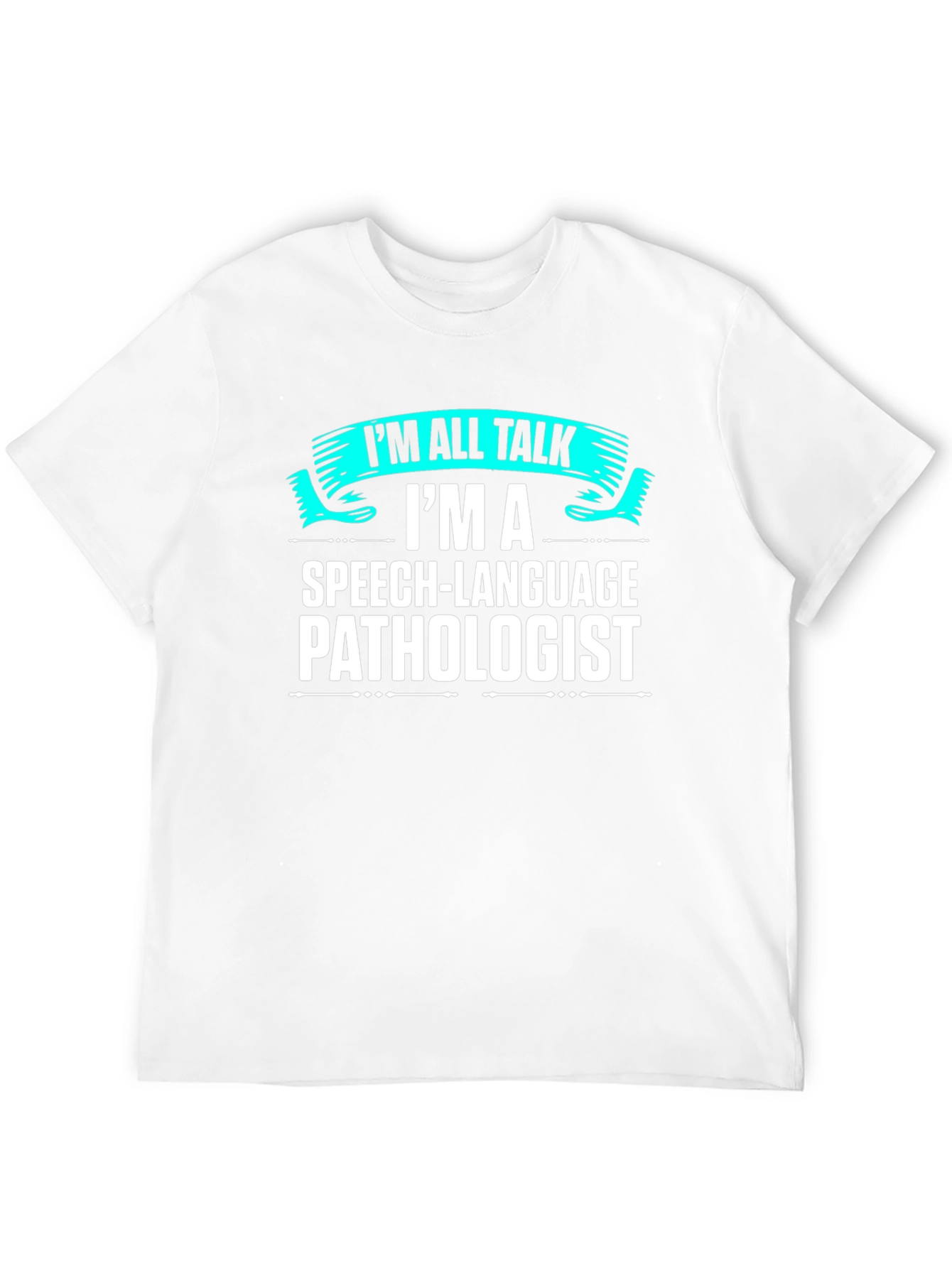 Speech Language Pathologist Im All Talk T-Shirt