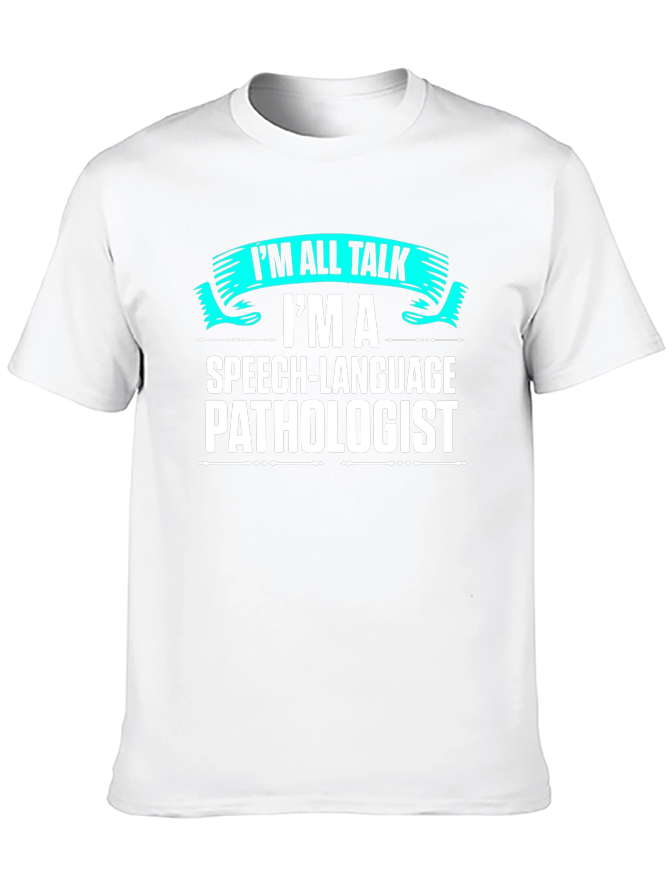 Speech Language Pathologist Im All Talk T-Shirt