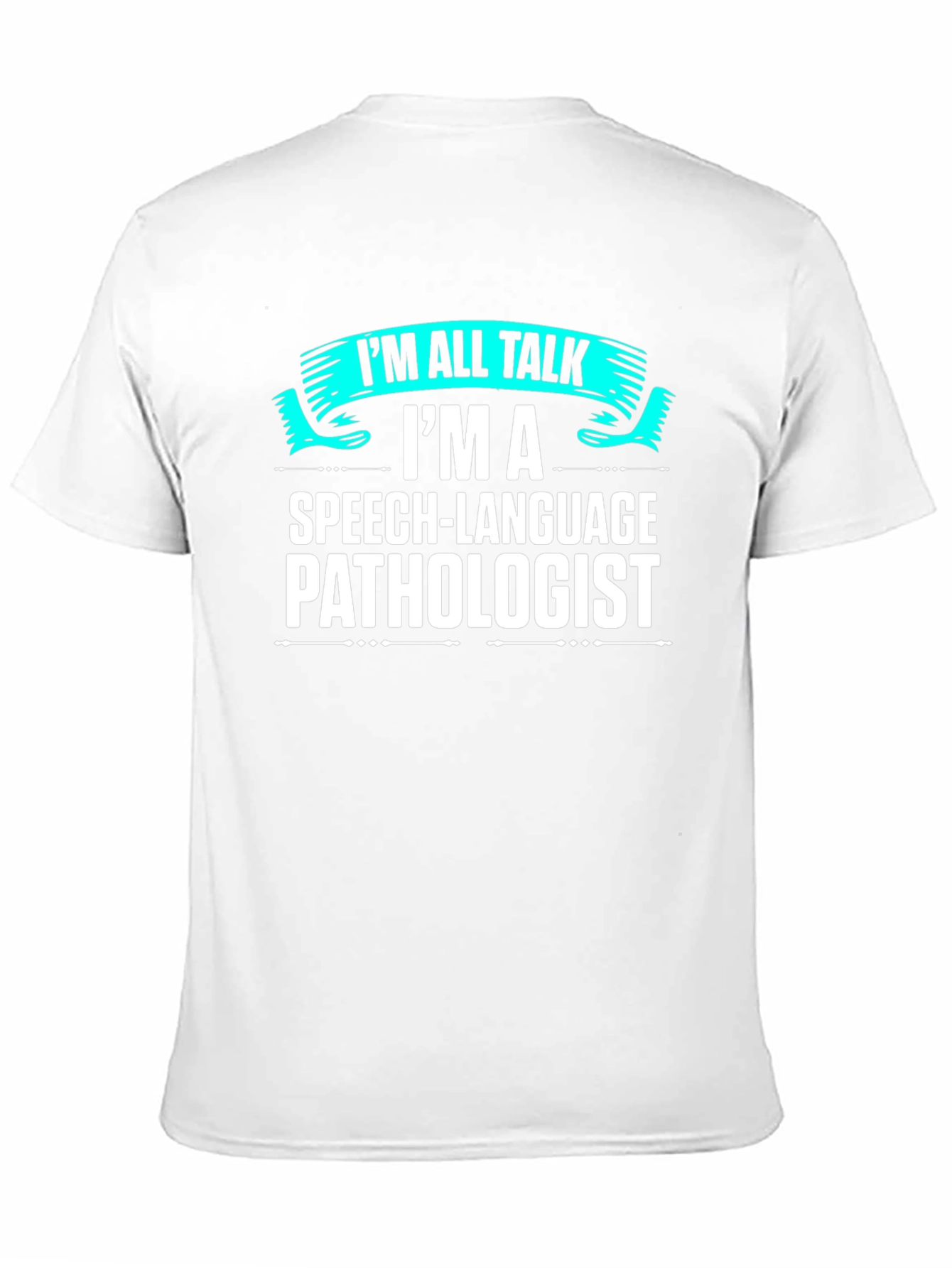 Speech Language Pathologist Im All Talk T-Shirt