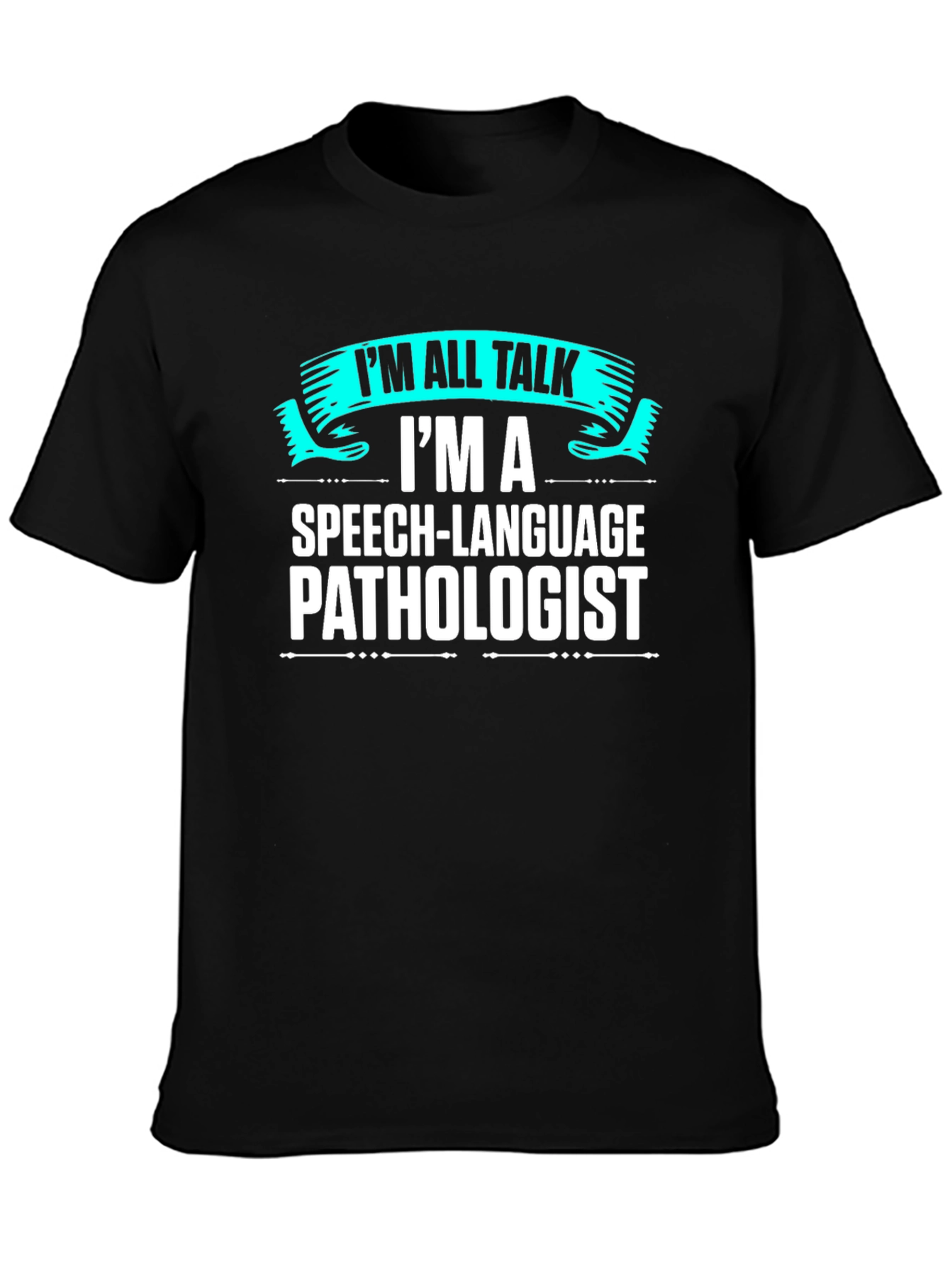 Speech Language Pathologist Im All Talk T-Shirt