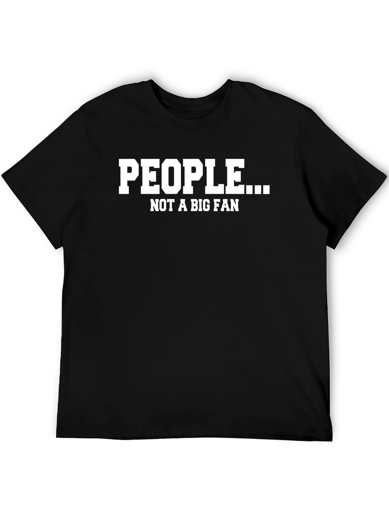 People... Not A Big Fan T-Shirt