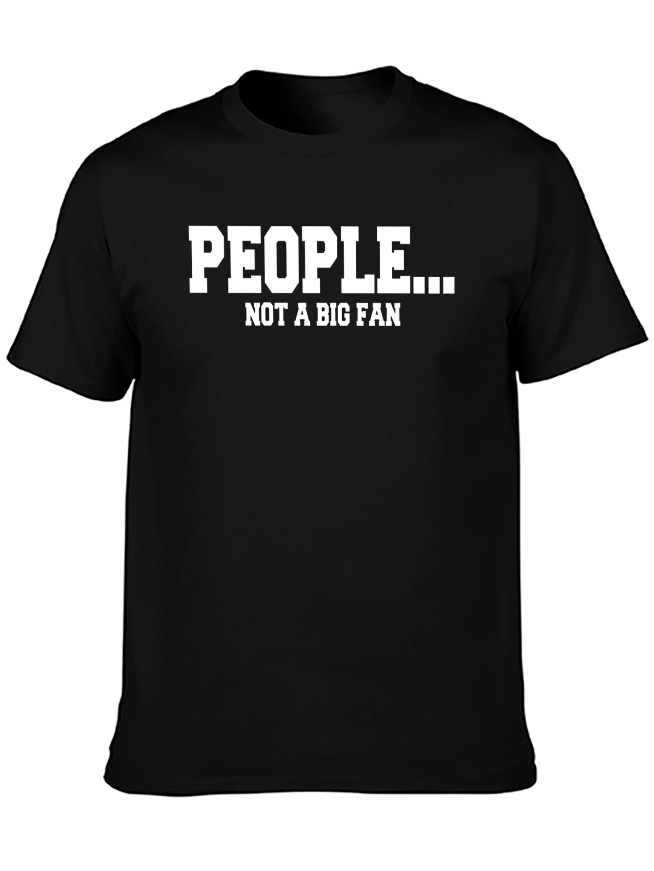 People... Not A Big Fan T-Shirt