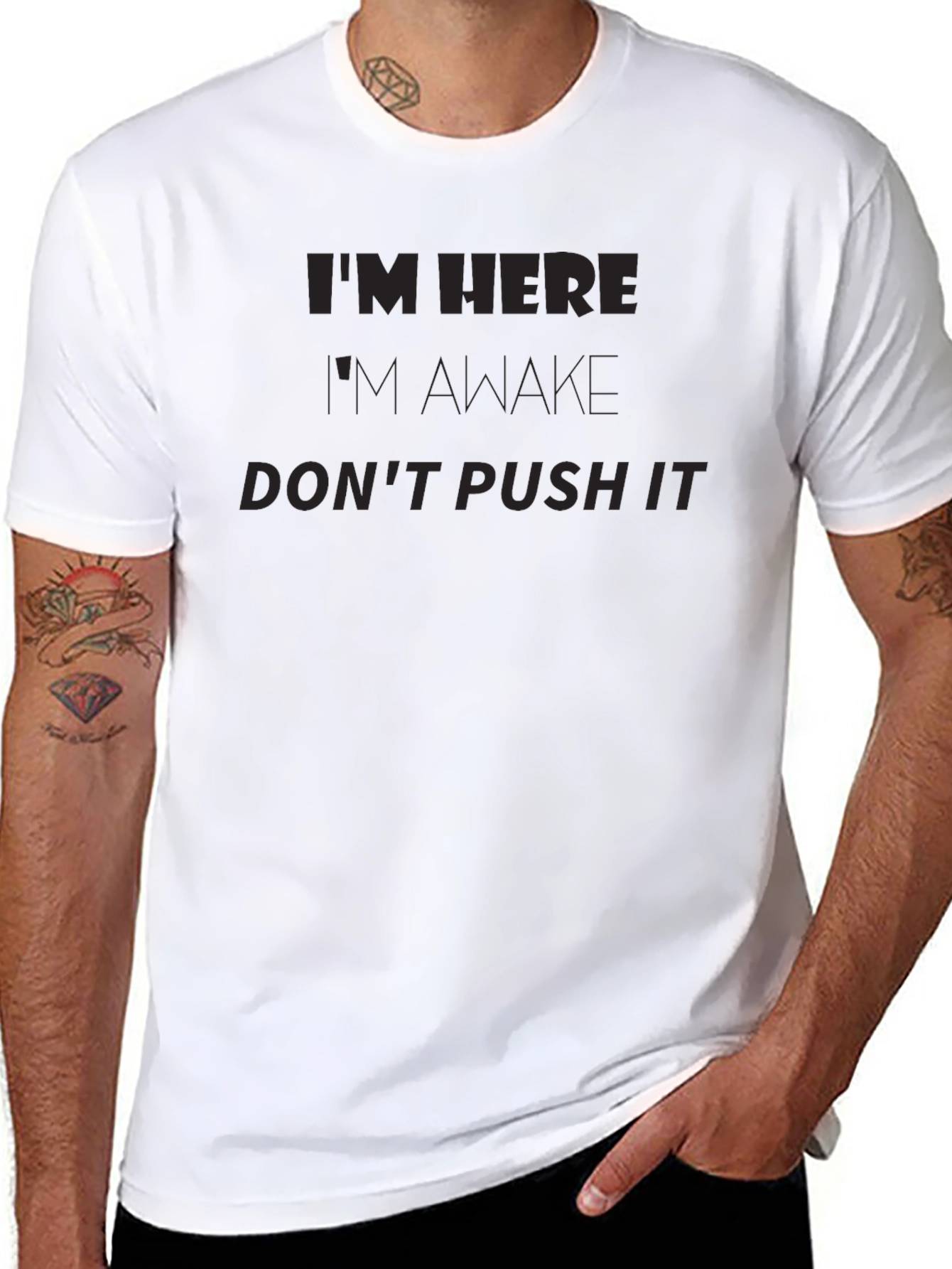 Im Here Im Awake Dont Push It Funny T-Shirt