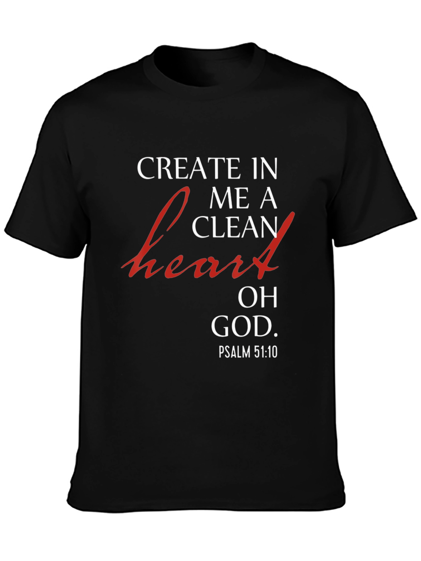 Create in Me a Clean Heart Christian T-Shirt