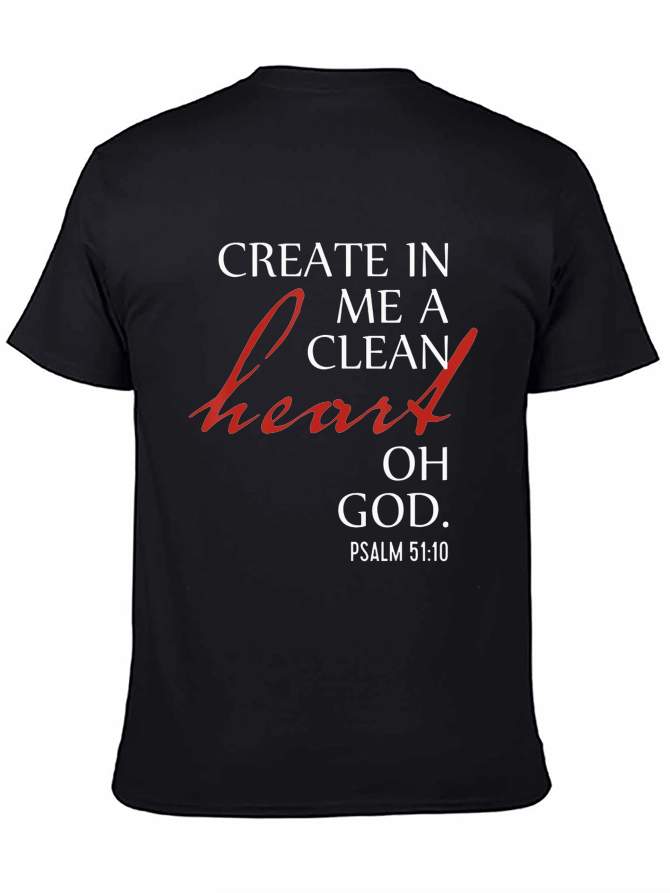 Create in Me a Clean Heart Christian T-Shirt