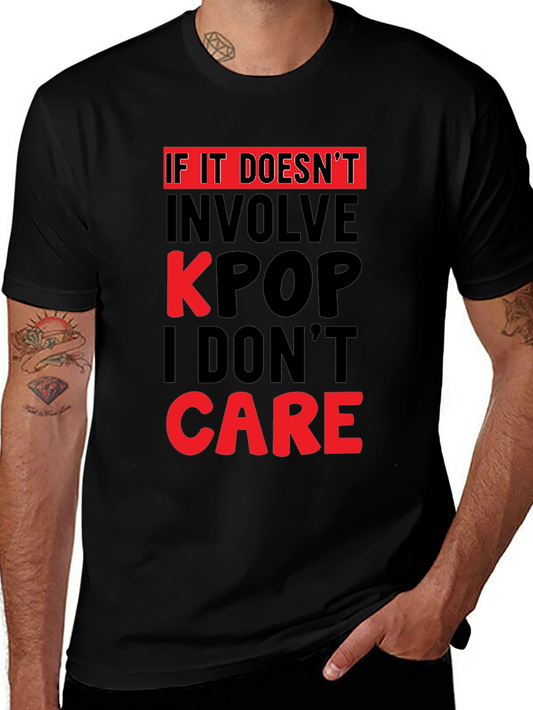 Kpop Fan T-Shirt - If it Doesnt Involve Kpop I Dont Care