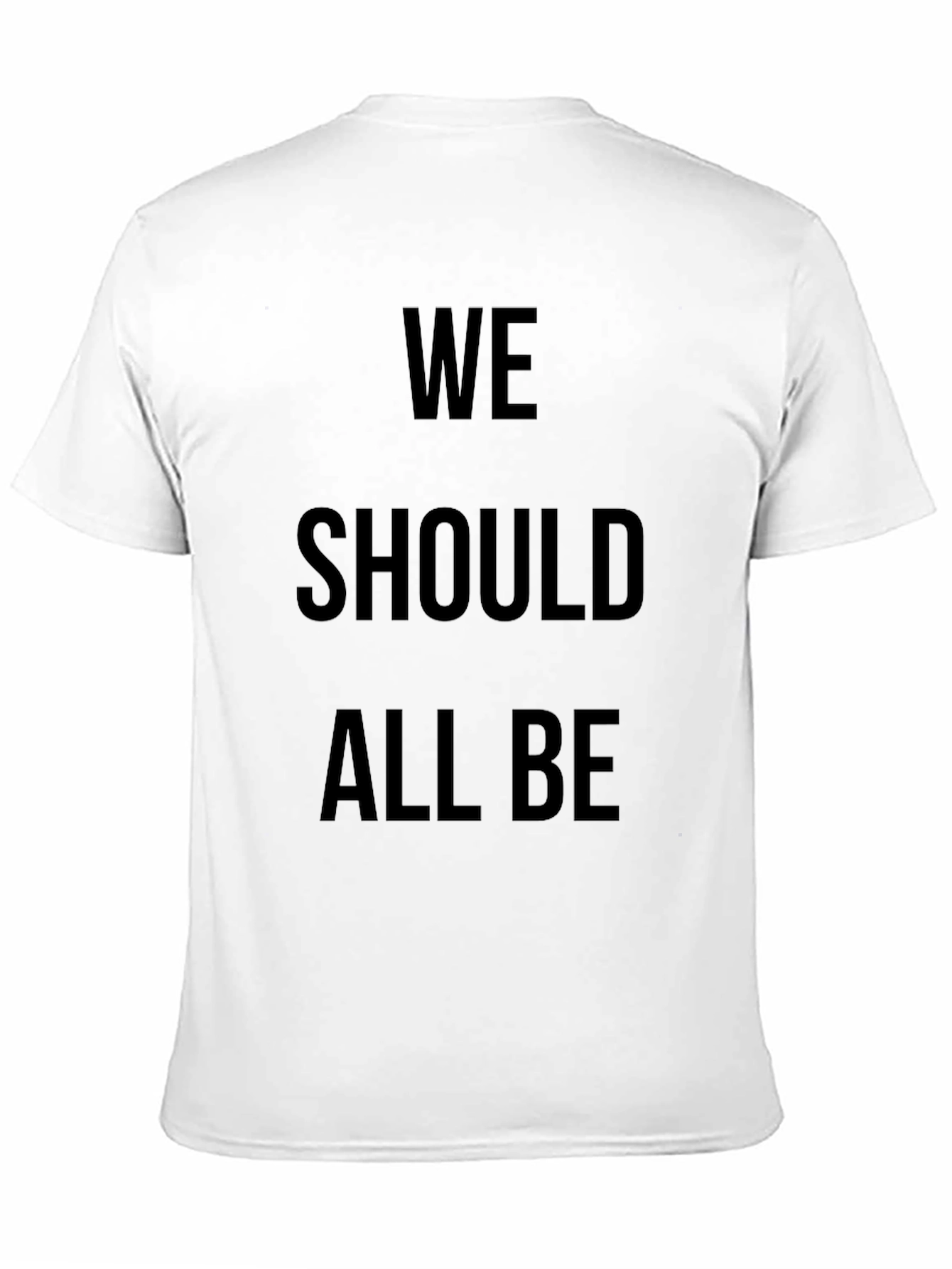 We Should All Be T-Shirt