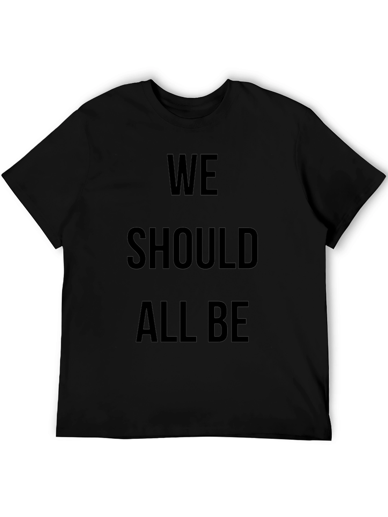 We Should All Be T-Shirt