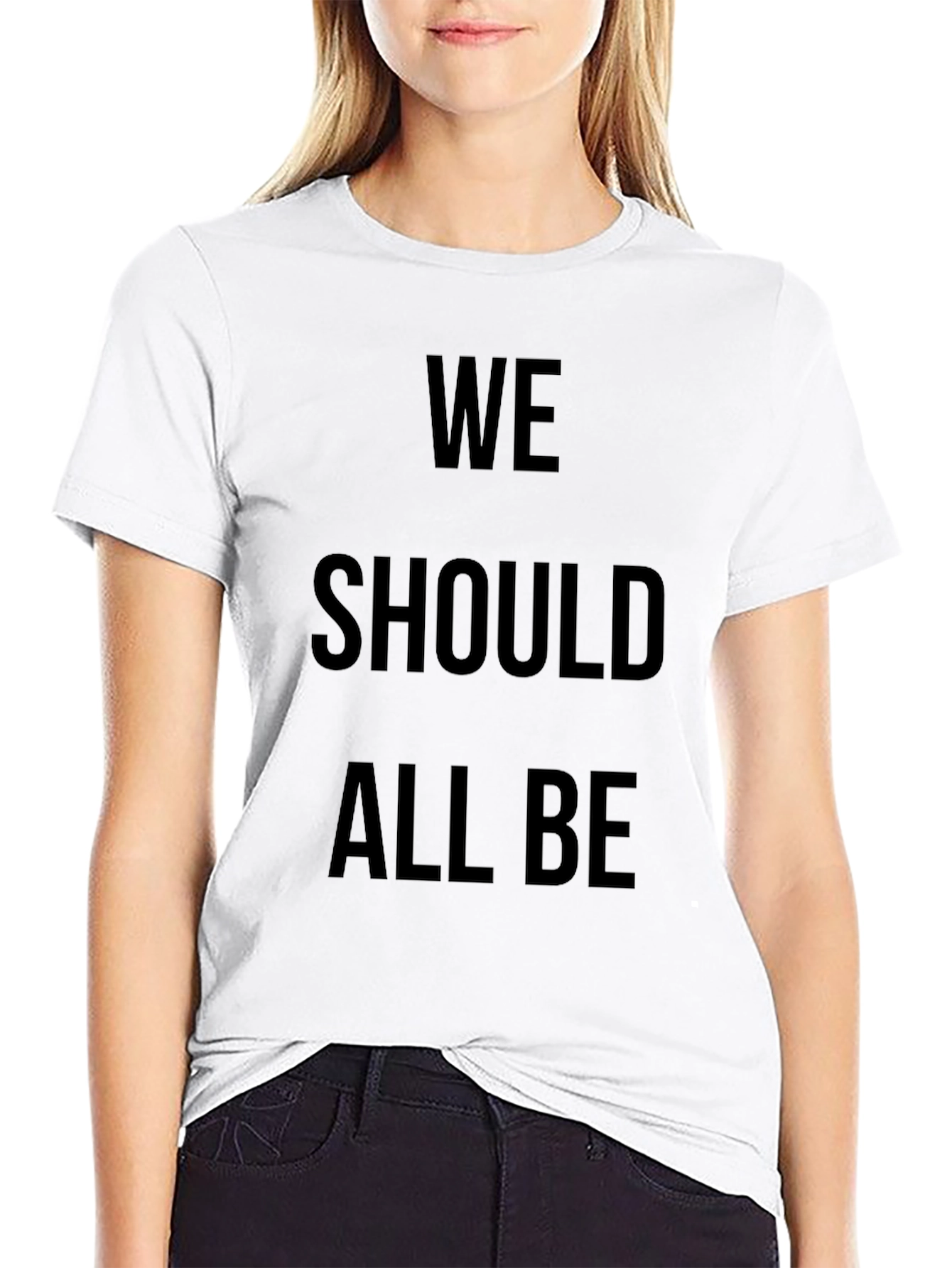 We Should All Be T-Shirt