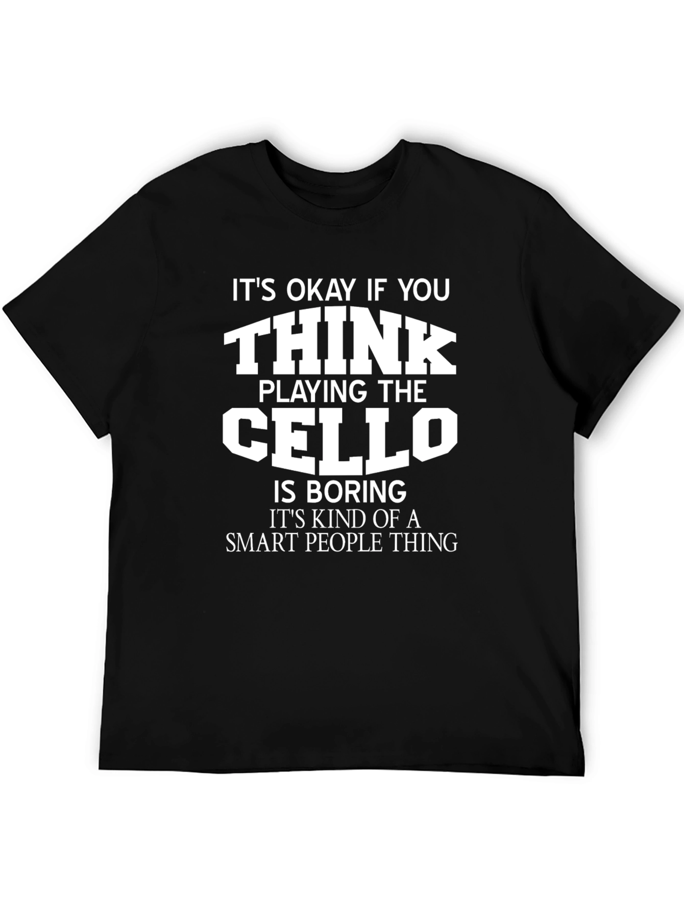 Funny Cello Player T-Shirt - Smart People Thing