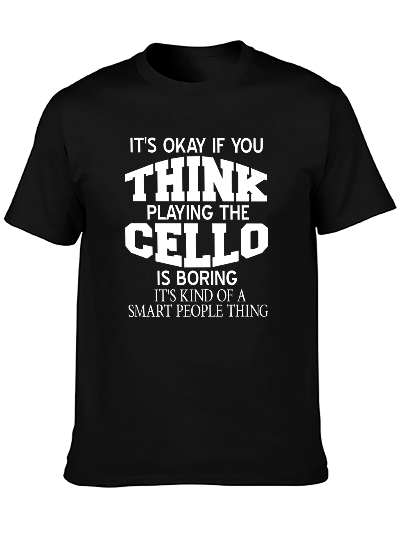 Funny Cello Player T-Shirt - Smart People Thing