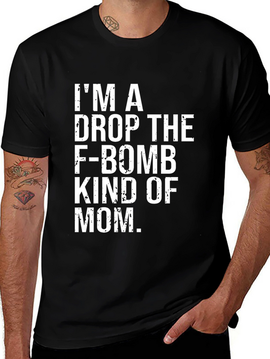 Im a Drop The F-Bomb Mom T-Shirt