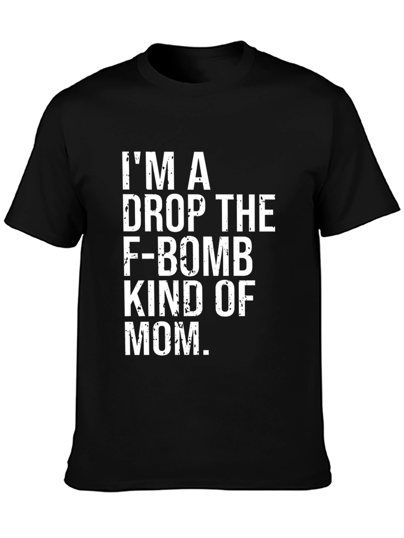 Im a Drop The F-Bomb Mom T-Shirt