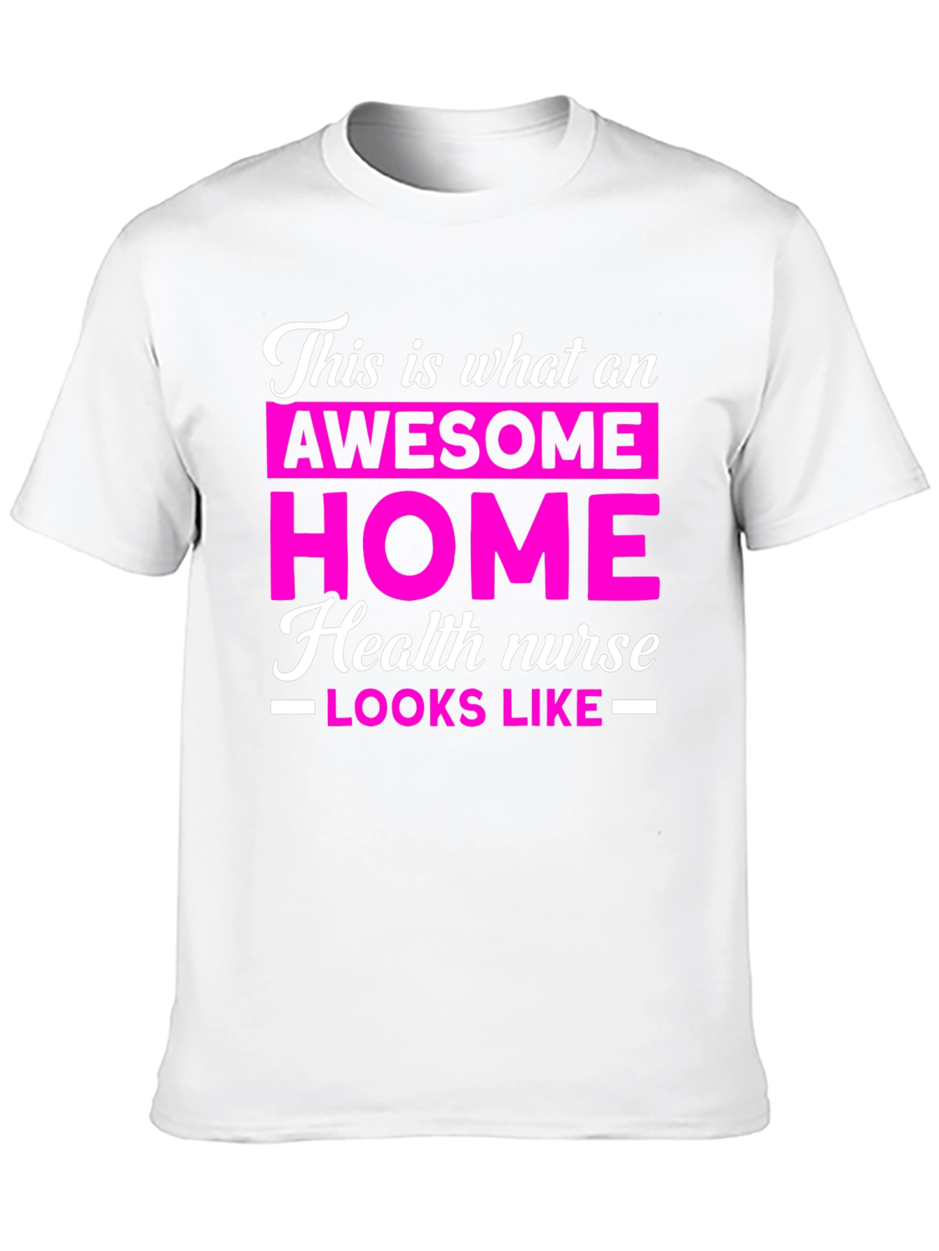 Awesome Home Health Nurse T-Shirt
