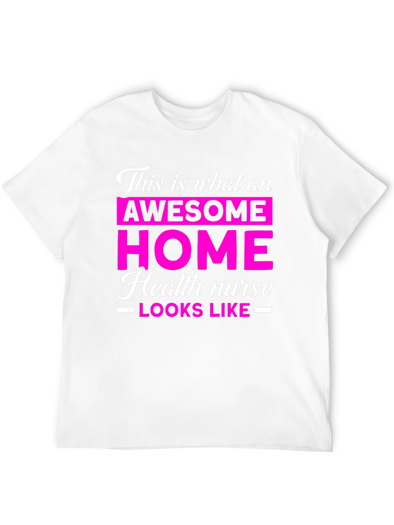 Awesome Home Health Nurse T-Shirt