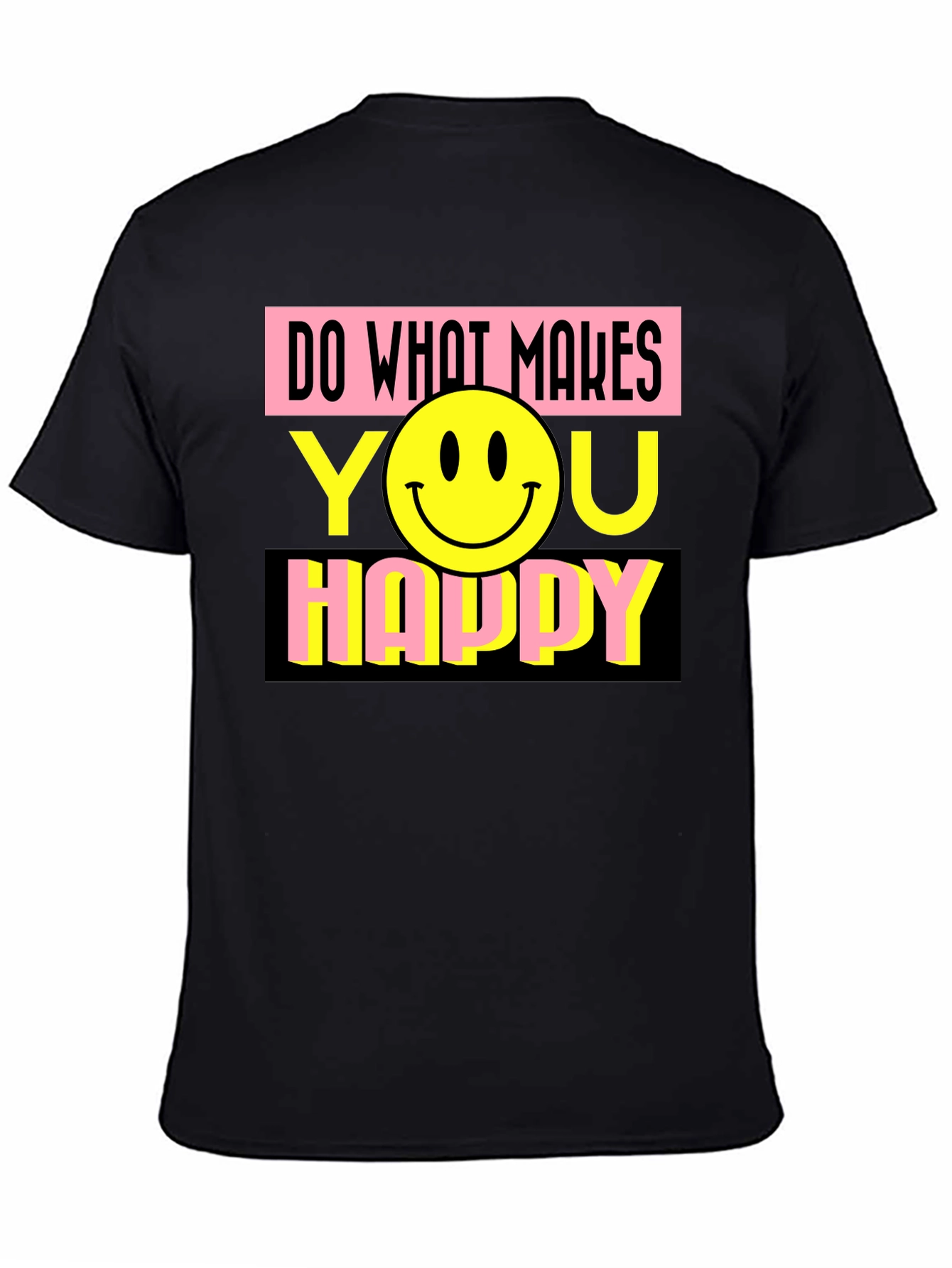 Do What Makes You Happy Graphic T-Shirt