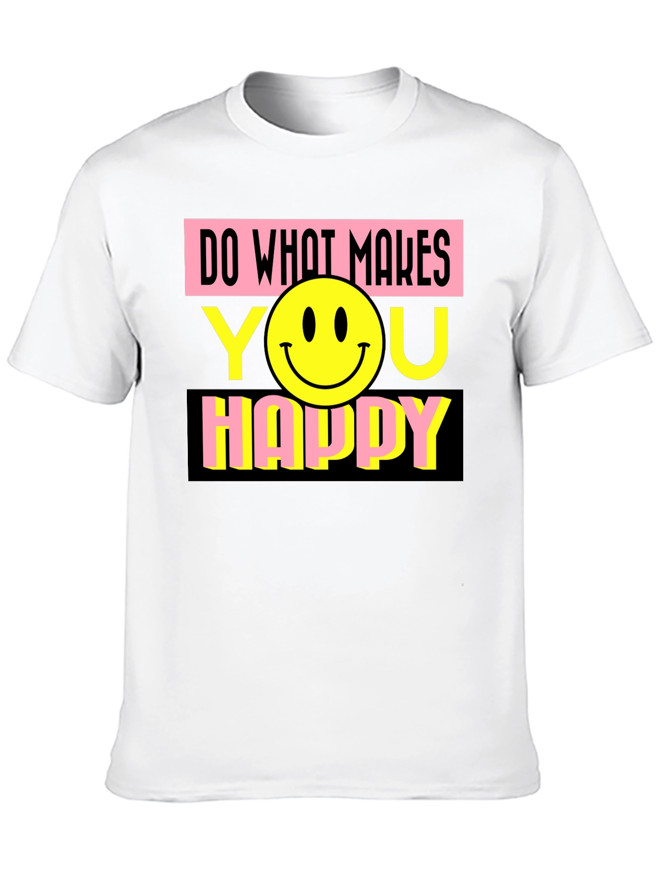 Do What Makes You Happy Graphic T-Shirt