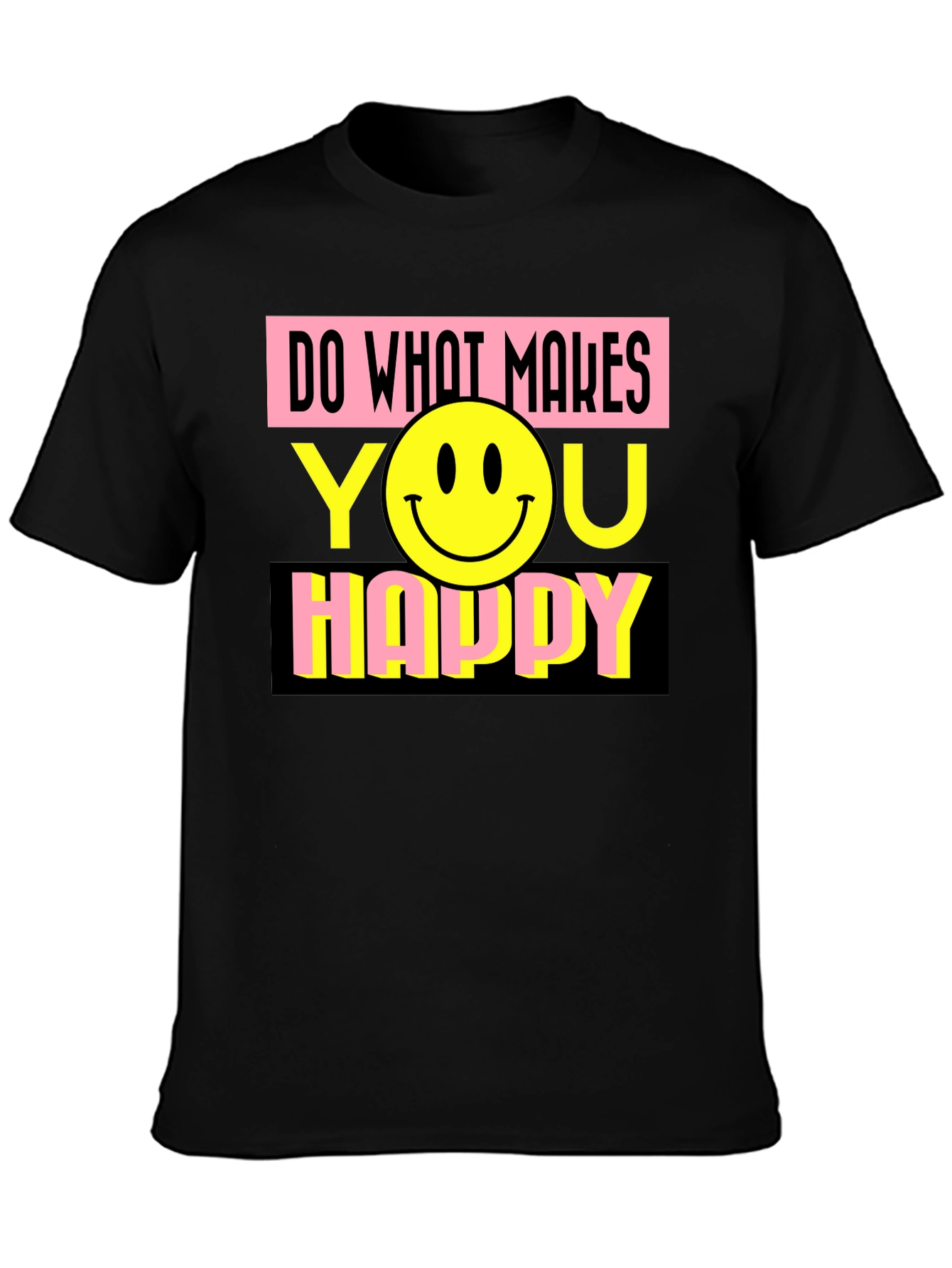 Do What Makes You Happy Graphic T-Shirt