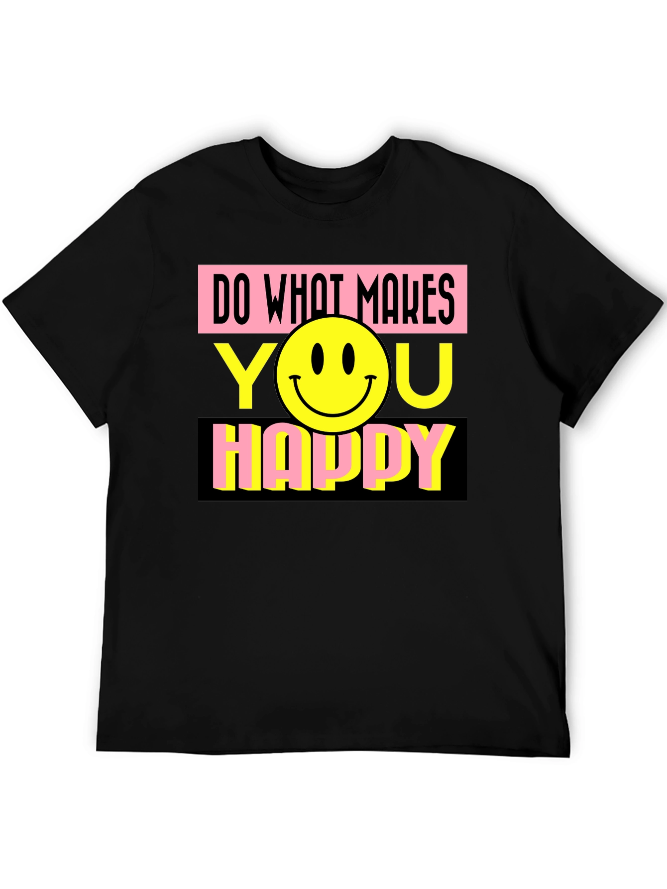 Do What Makes You Happy Graphic T-Shirt