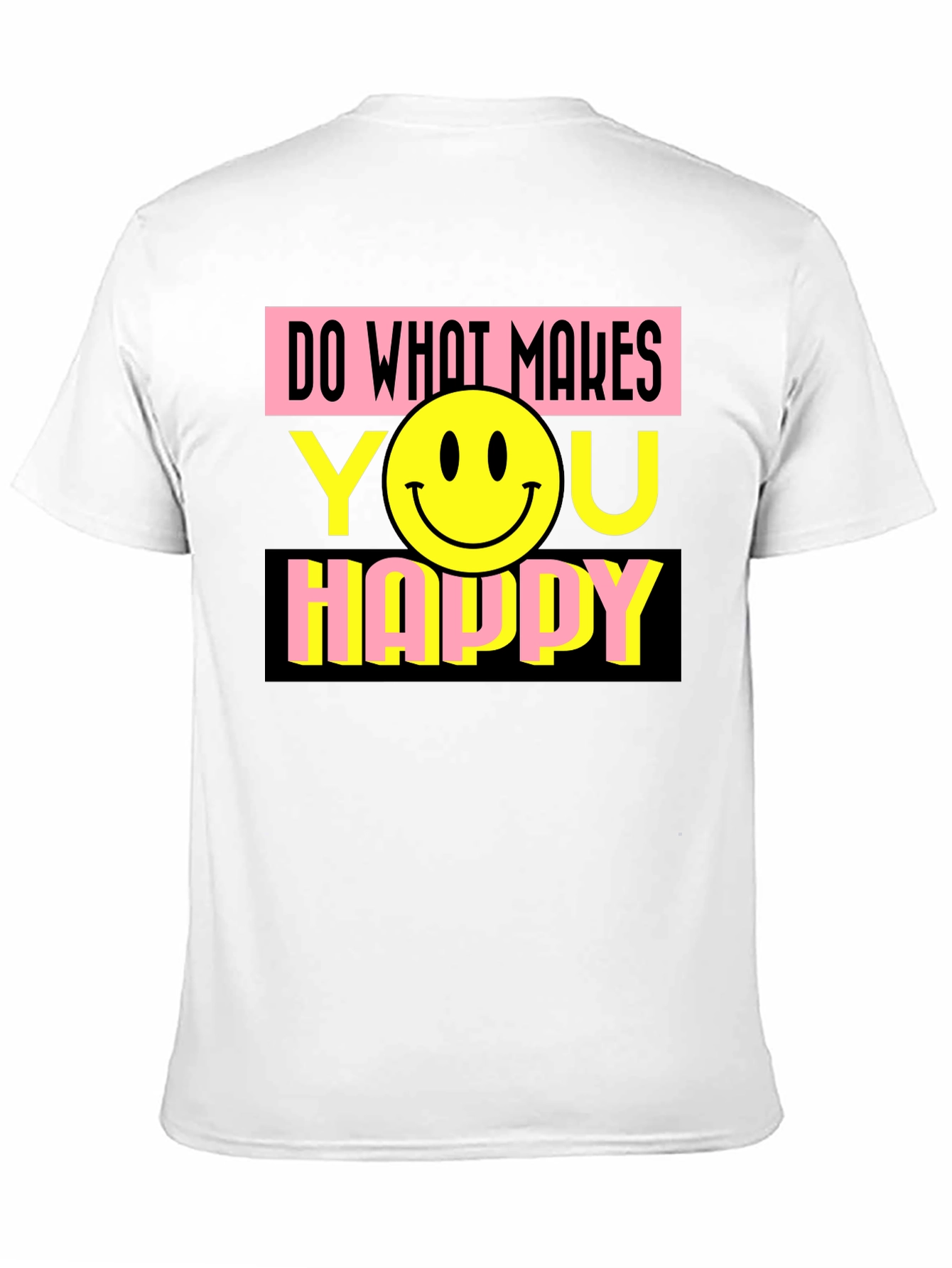 Do What Makes You Happy Graphic T-Shirt