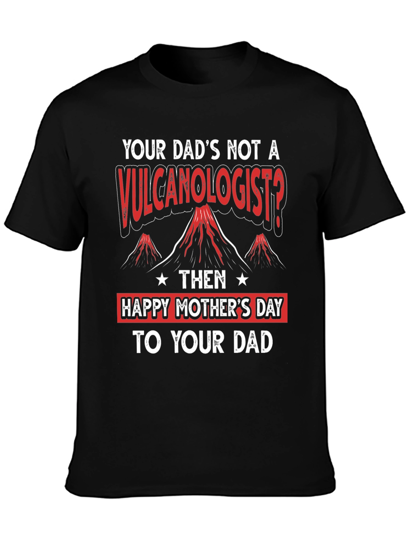 Funny Happy Mothers Day to Your Dad T-Shirt