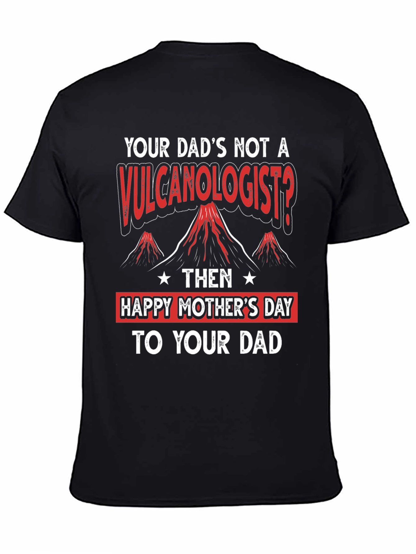 Funny Happy Mothers Day to Your Dad T-Shirt