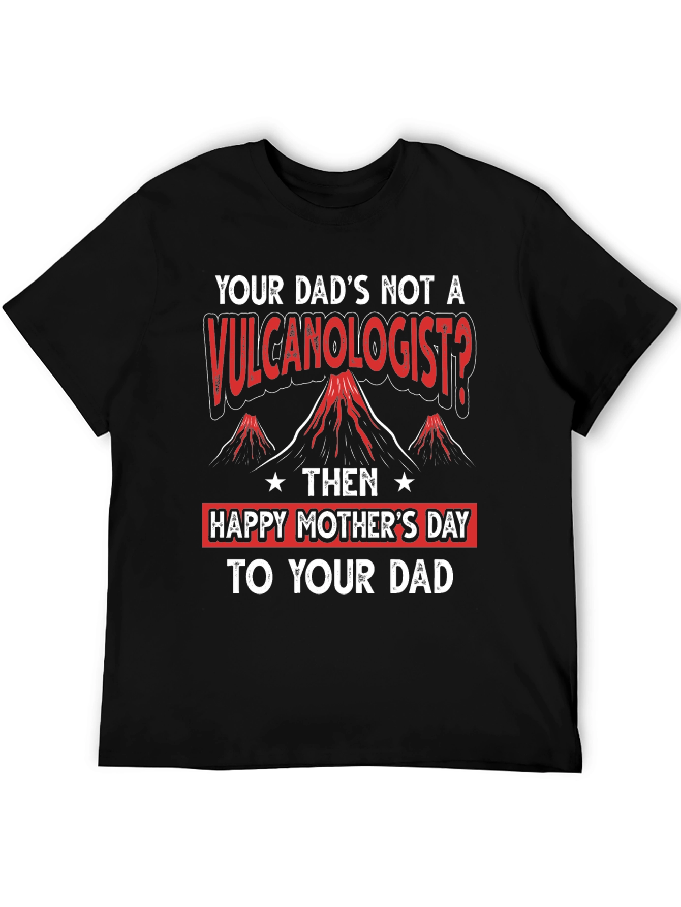 Funny Happy Mothers Day to Your Dad T-Shirt