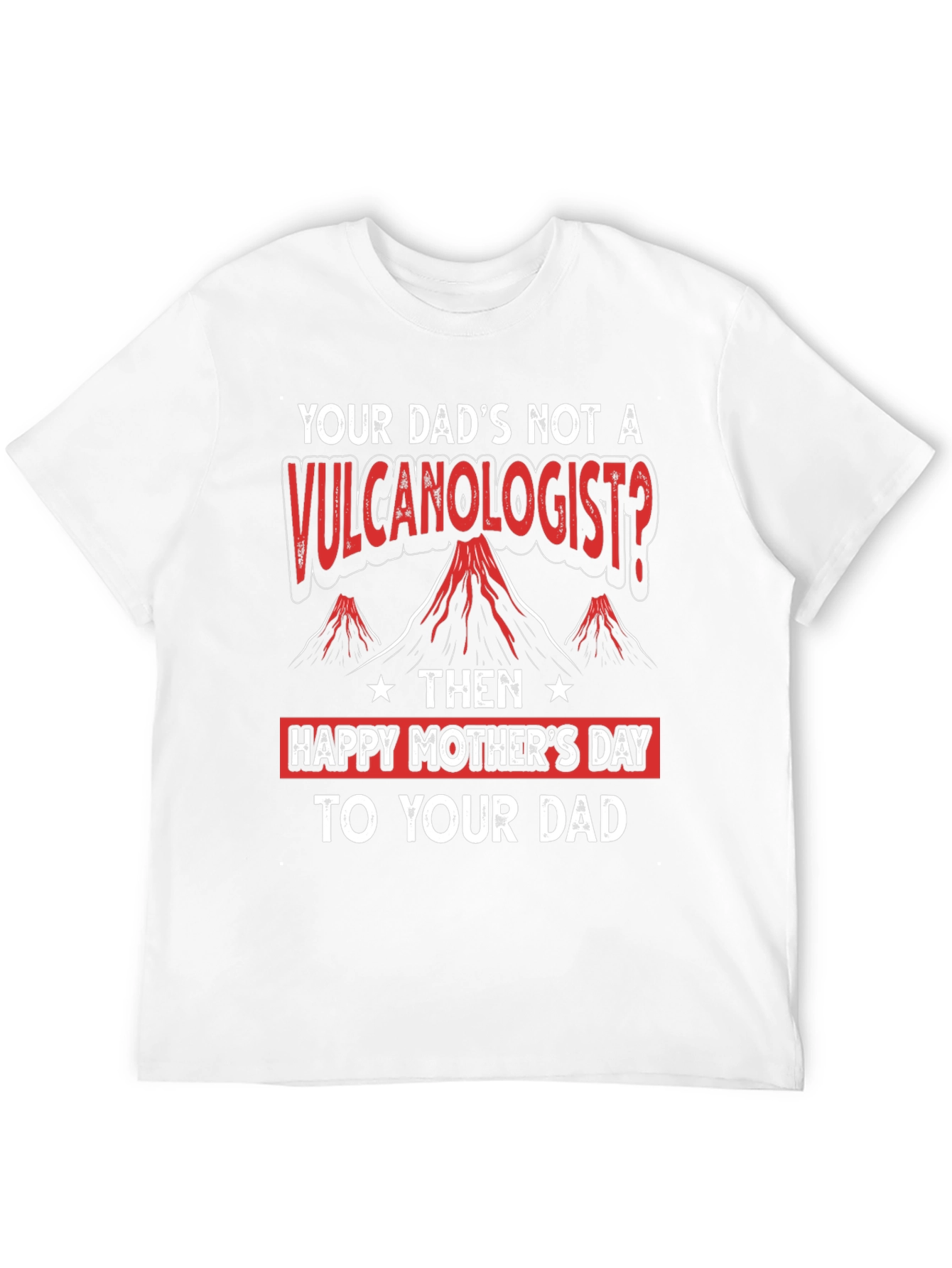 Funny Happy Mothers Day to Your Dad T-Shirt
