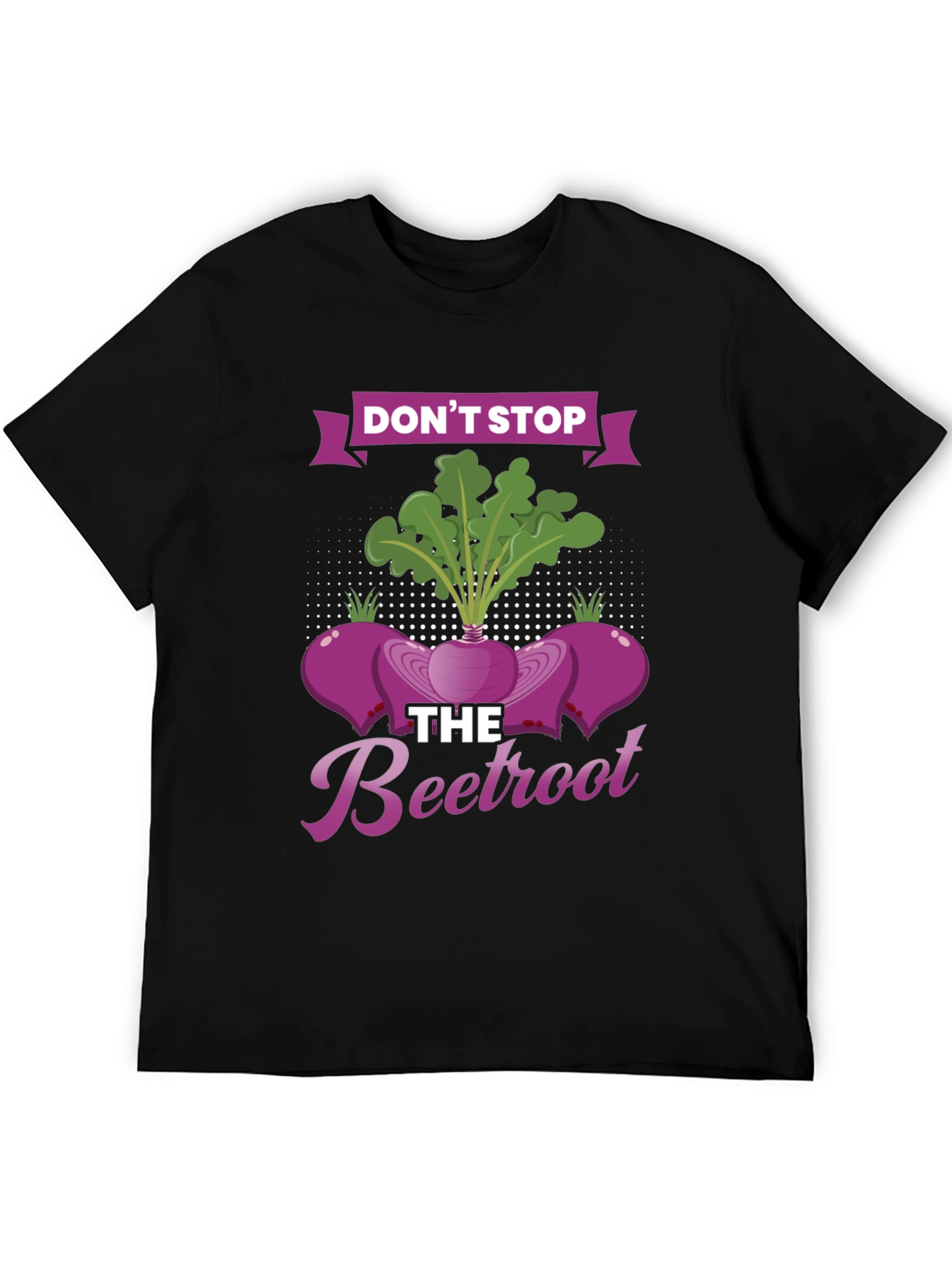 Dont Stop the Beetroot Graphic T-Shirt