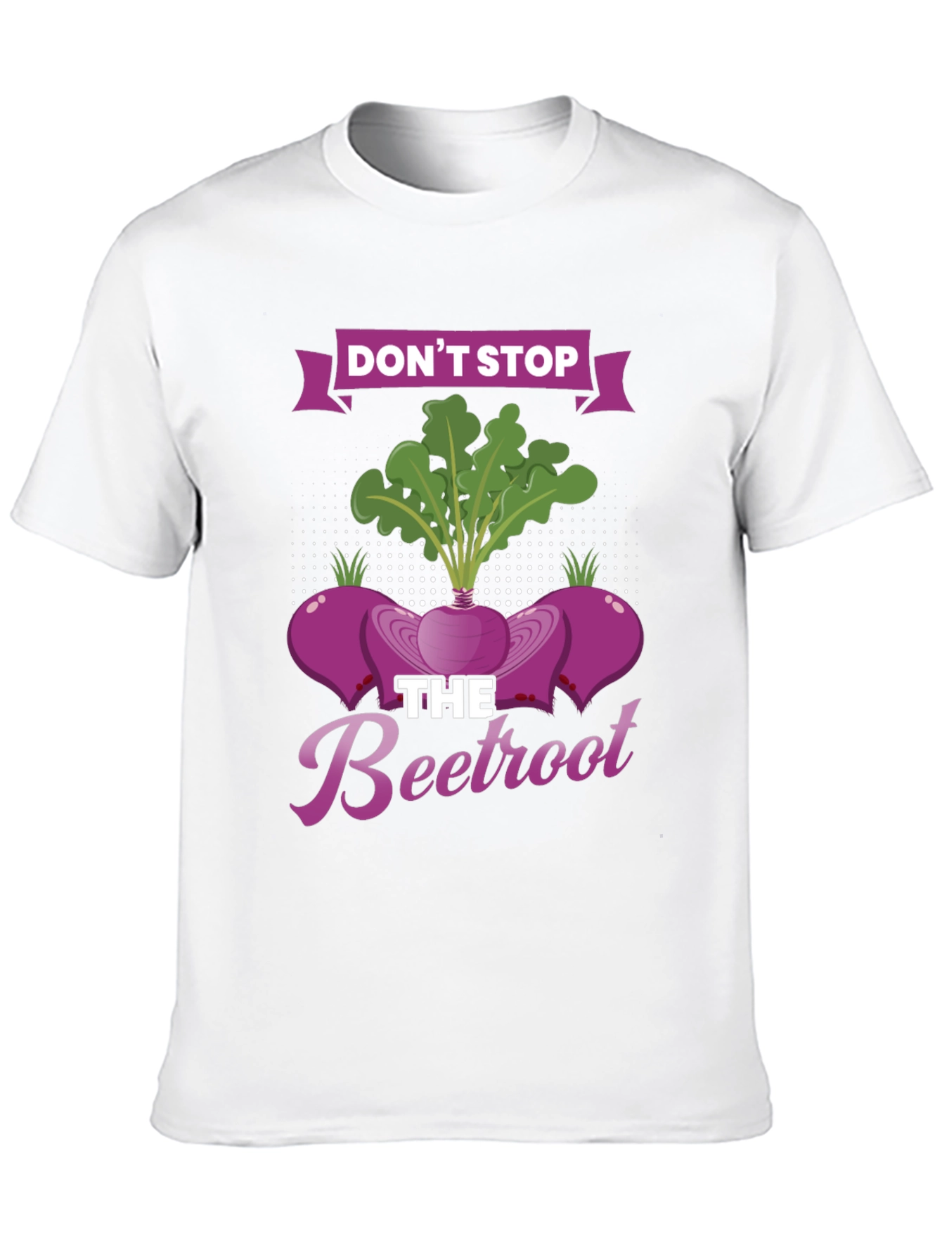 Dont Stop the Beetroot Graphic T-Shirt