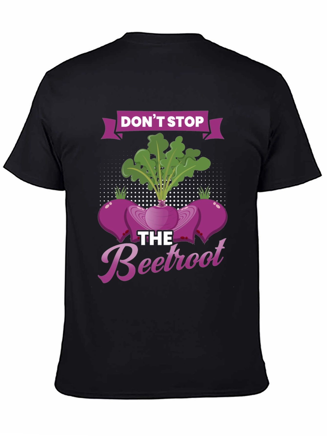 Dont Stop the Beetroot Graphic T-Shirt