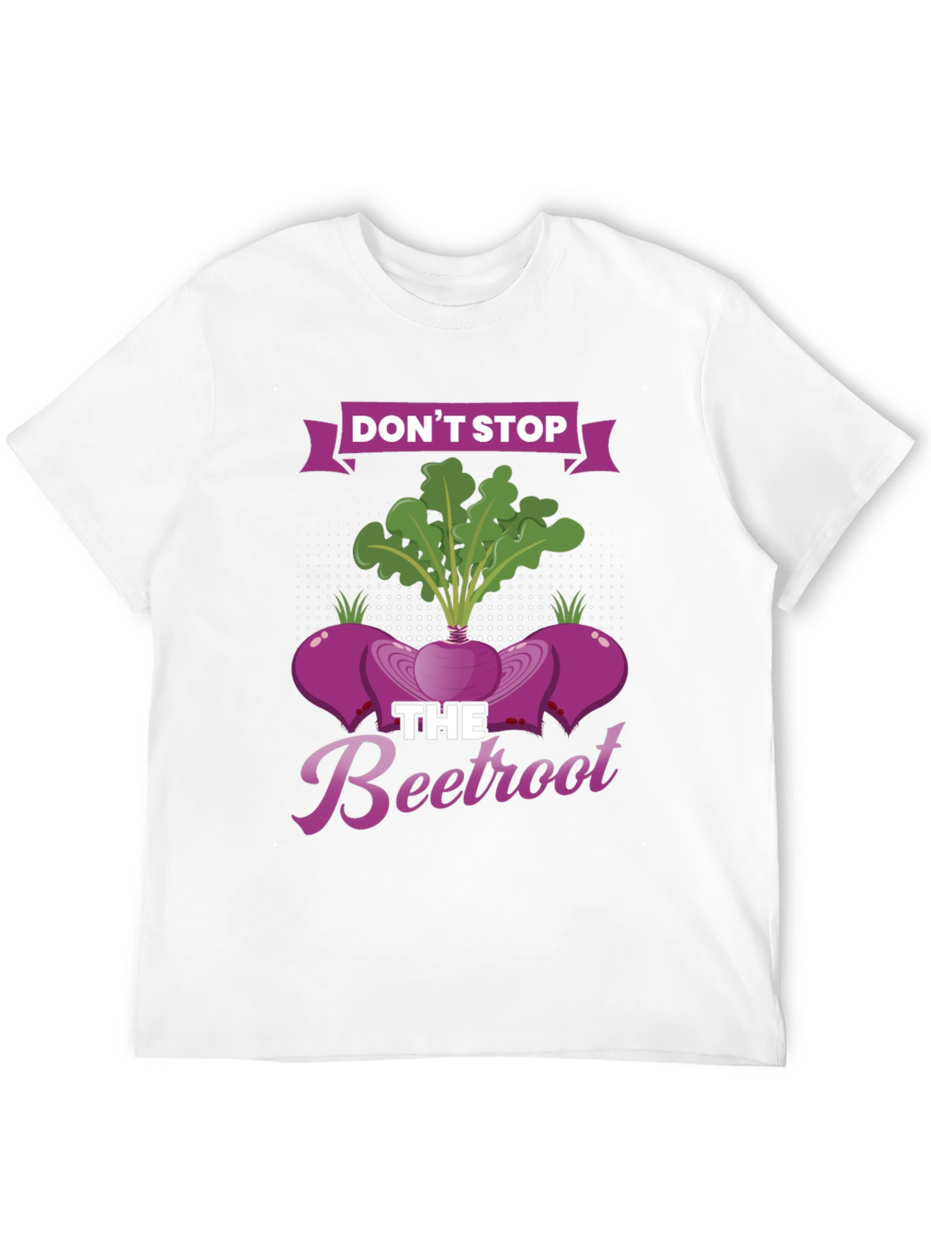 Dont Stop the Beetroot Graphic T-Shirt
