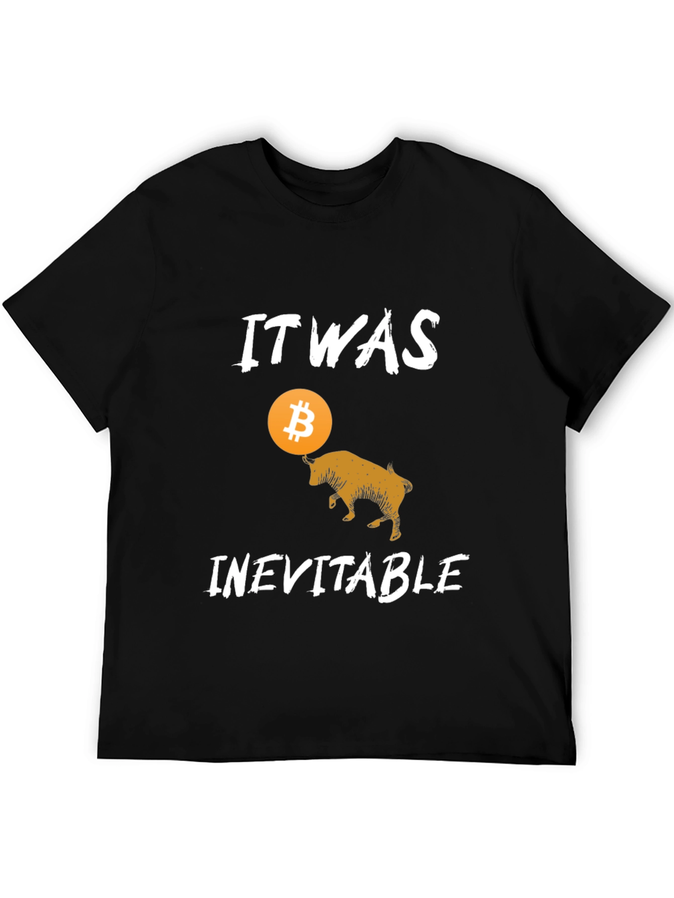 Bitcoin Bull T-Shirt - It Was Inevitable