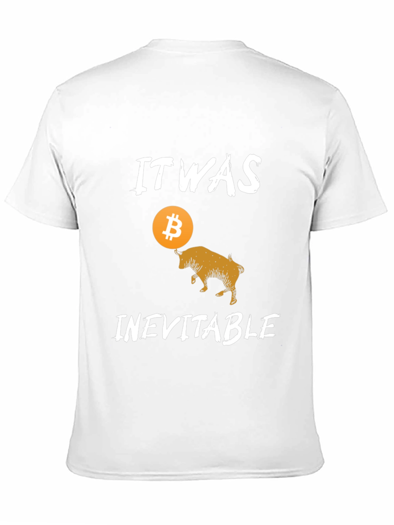 Bitcoin Bull T-Shirt - It Was Inevitable