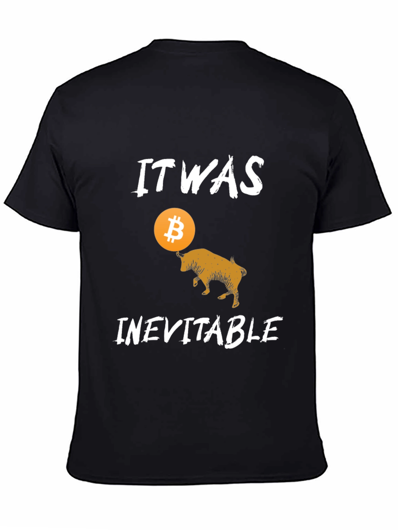 Bitcoin Bull T-Shirt - It Was Inevitable